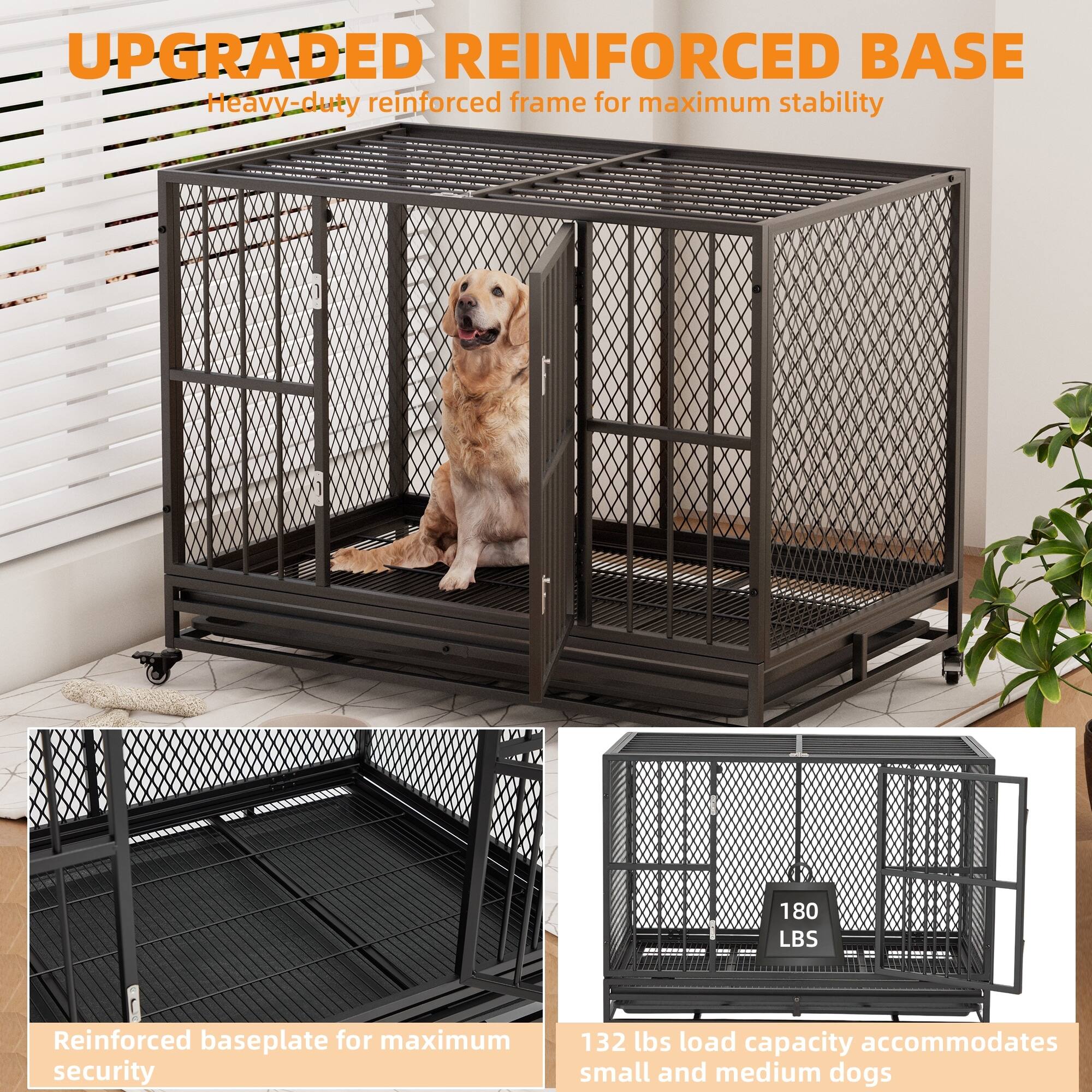 UPGRADED REINFORCED BASE  
Heavy-duty reinforced frame for maximum stability  

Reinforced baseplate for maximum security  

132 lbs load capacity accommodates small and medium dogs