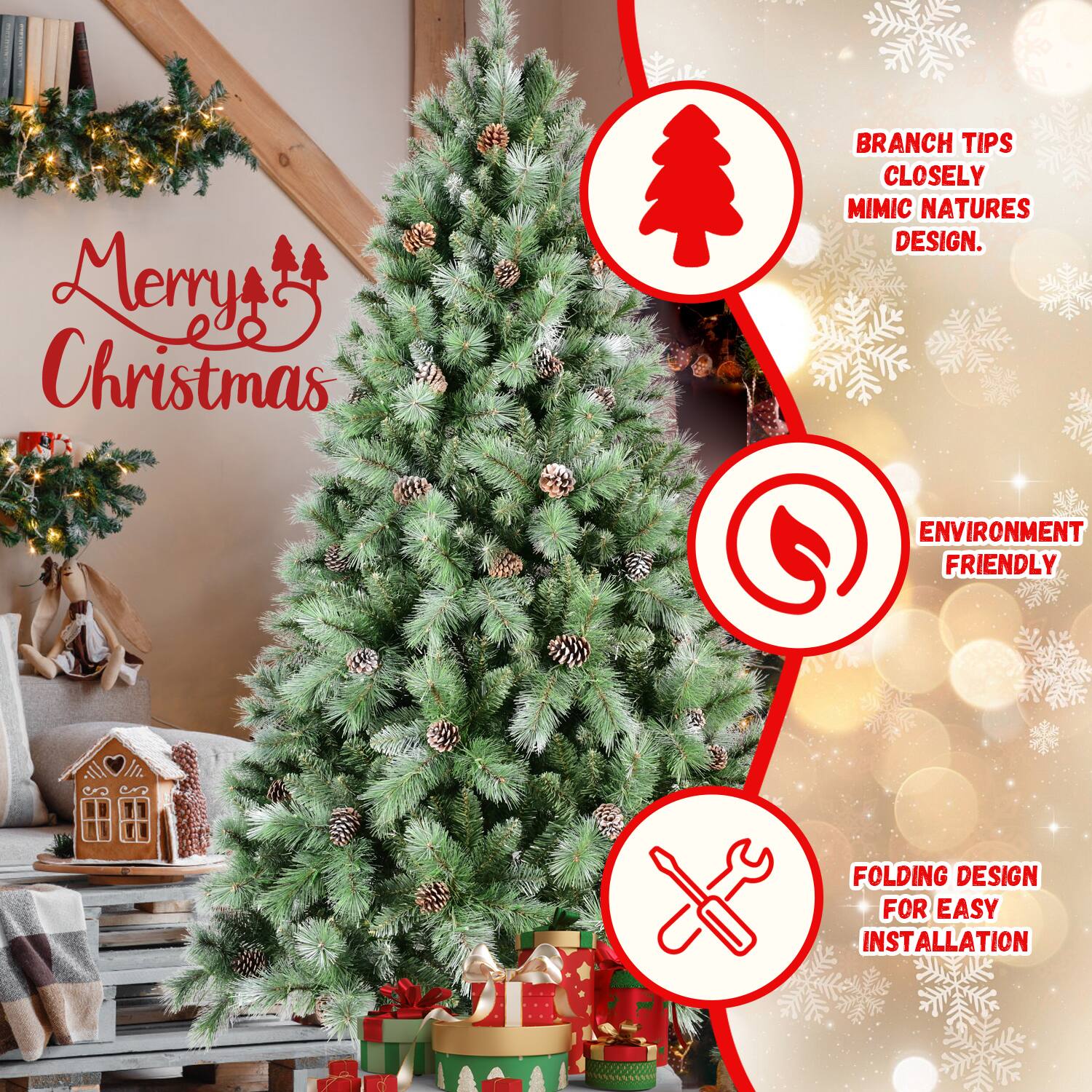 Merry Christmas

- BRANCH TIPS CLOSELY MIMIC NATURE'S DESIGN.
- ENVIRONMENT FRIENDLY
- FOLDING DESIGN FOR EASY INSTALLATION