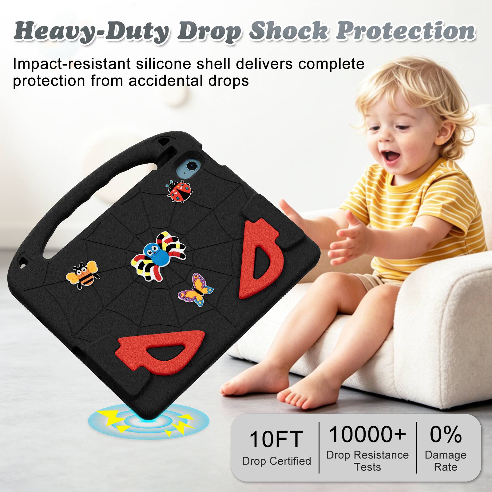 Heavy-Duty Drop Shock Protection  
Impact-resistant silicone shell delivers complete protection from accidental drops  

10FT  
10000+ Drop Resistance Tests  
0% Damage Rate