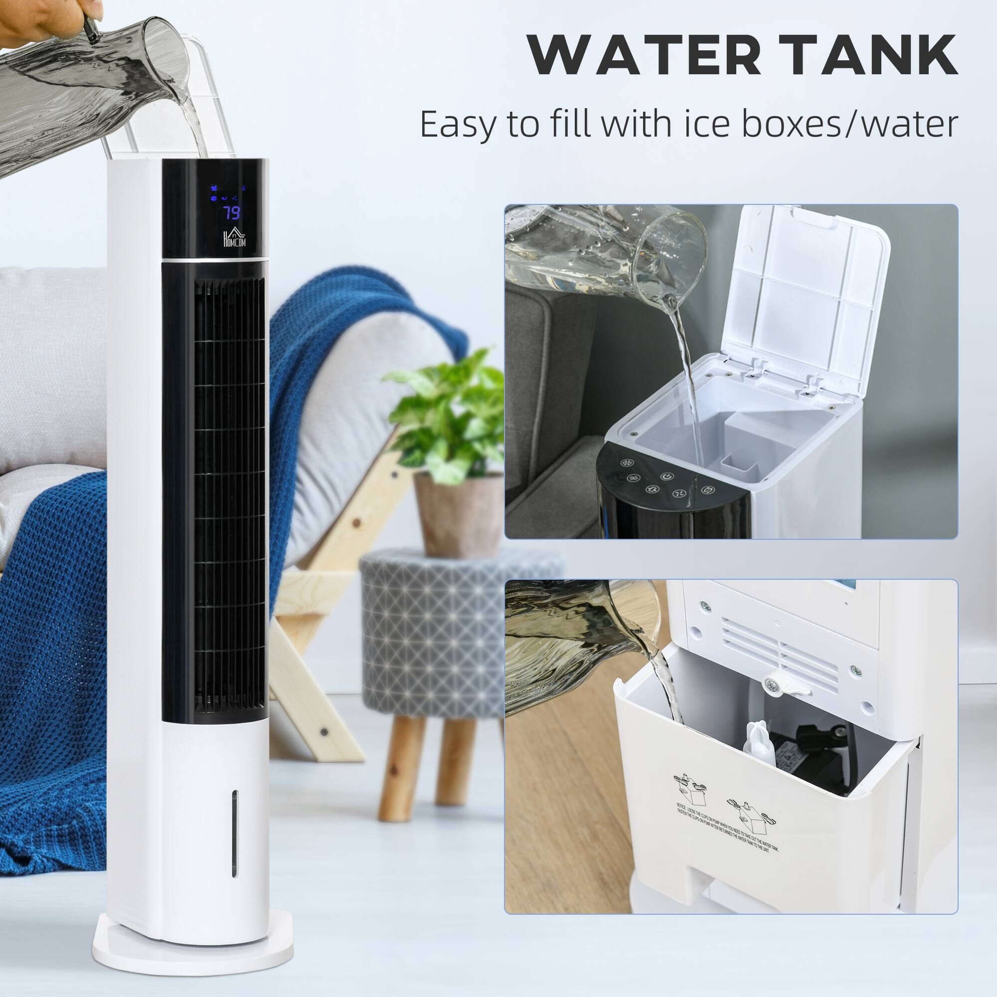 WATER TANK  
Easy to fill with ice boxes/water