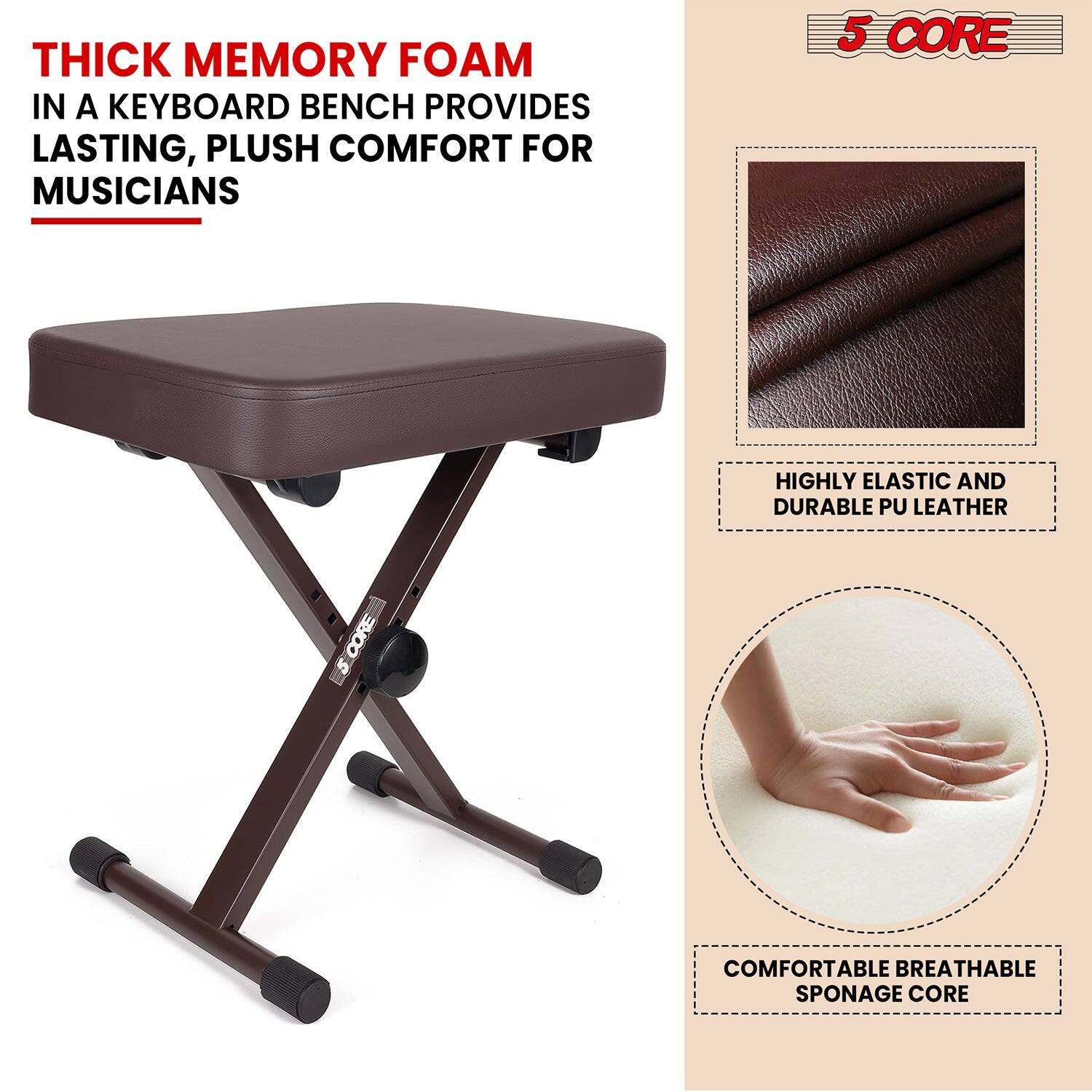 THICK MEMORY FOAM IN A KEYBOARD BENCH PROVIDES LASTING, PLUSH COMFORT FOR MUSICIANS 5 CORE HIGHLY ELASTIC AND DURABLE PU LEATHER CORE 5 COMFORTABLE BREATHABLE SPONAGE CORE