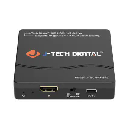 J-Tech Digital 18G HDMI 1x2 Splitter Supports 4K@60HZ 4:4:4 HDR Down-Scaling
J-TECH DIGITAL
Model: JTECH-4KSP2
In
On
Off
Downscale
DC 5V