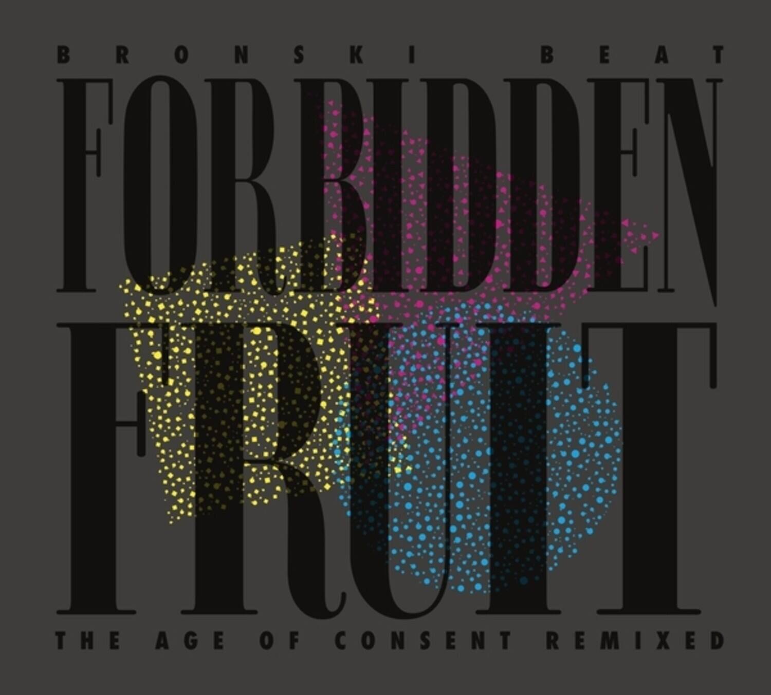 BRONSKI BEAT  
FORBIDDEN FRUIT  
THE AGE OF CONSENT REMIXED