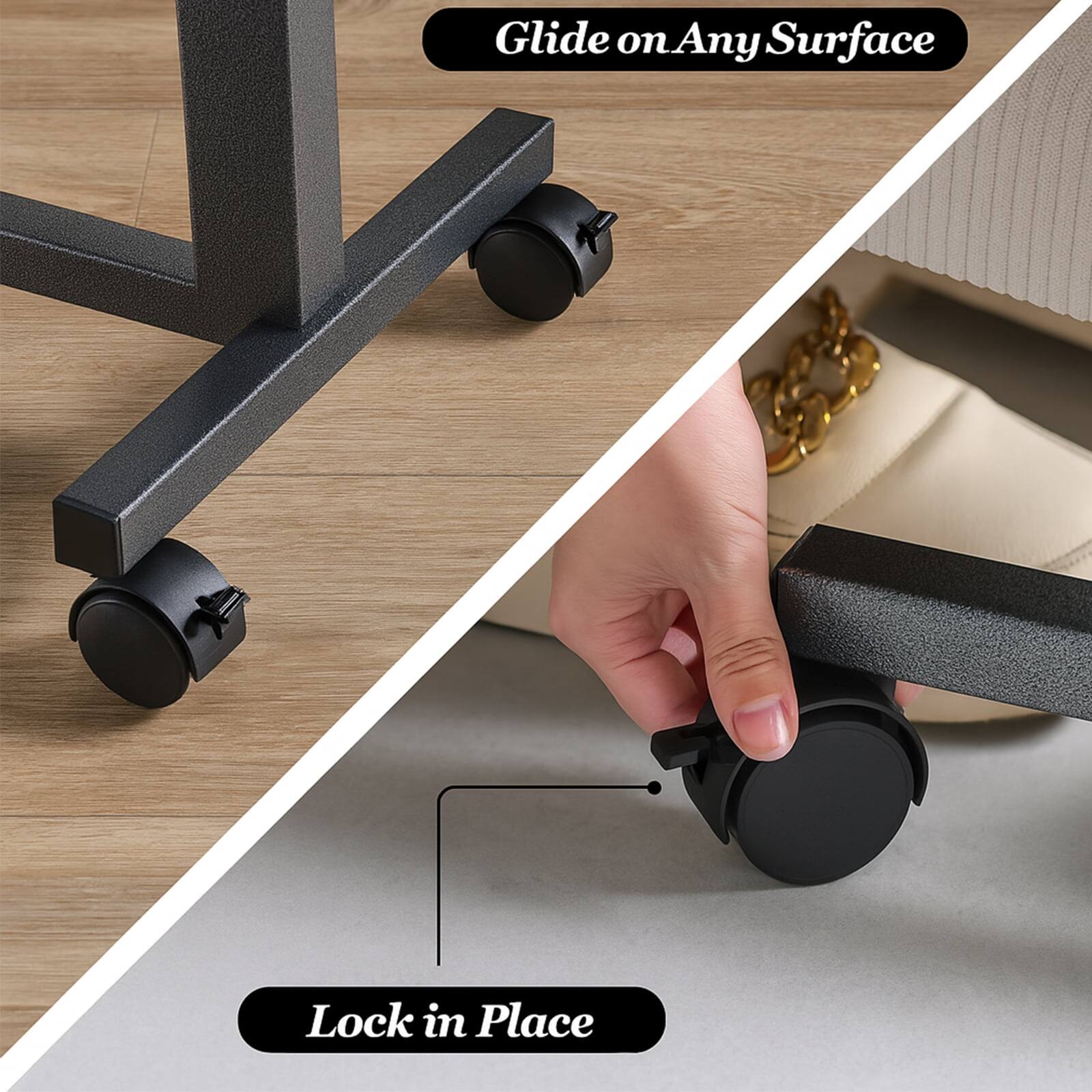 Glide on Any Surface  
Lock in Place