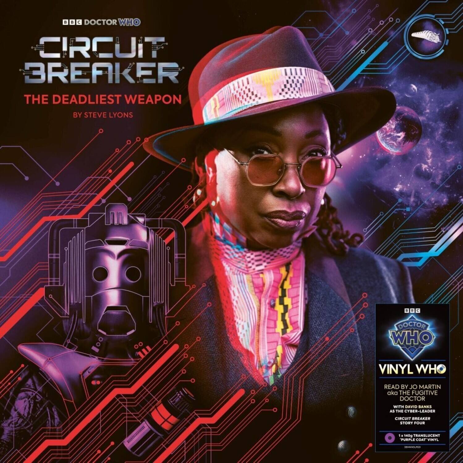 a. DOCTOR WHO CIRCUIT BREAKER THE DEADLIEST WEAPON BY STEVE LYONS - 1 2 00 DOCTOR WHO VINYL WHO READ BY JO MARTIN aka THE FUGITIVE DOCTOR WITH DAVID BANKS AS Tn CTBER-LEADER NOTAsDAAM CRCUNT BREARER STORY FOUR es40g TRANSLUCENT PURPLE CORF VITL