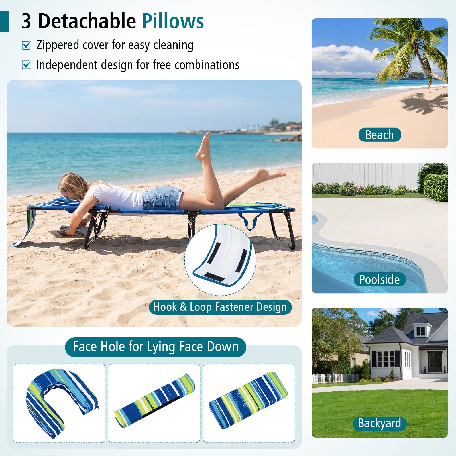 3 Detachable Pillows  
- Zippered cover for easy cleaning  
- Independent design for free combinations  

Beach  
Poolside  
Backyard  

Hook & Loop Fastener Design  
Face Hole for Lying Face Down