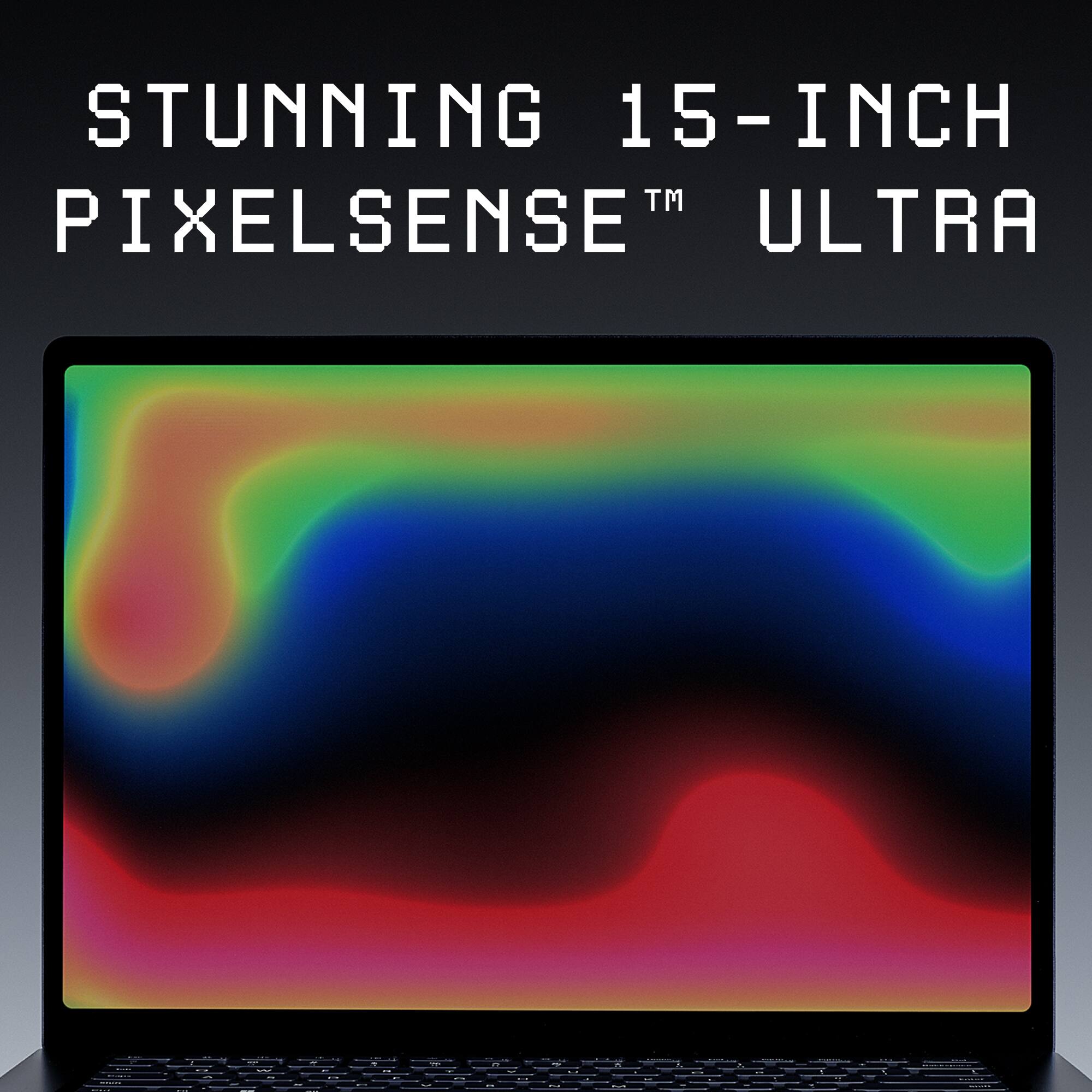 STUNNING 15-INCH PIXELSENSE™ ULTRA