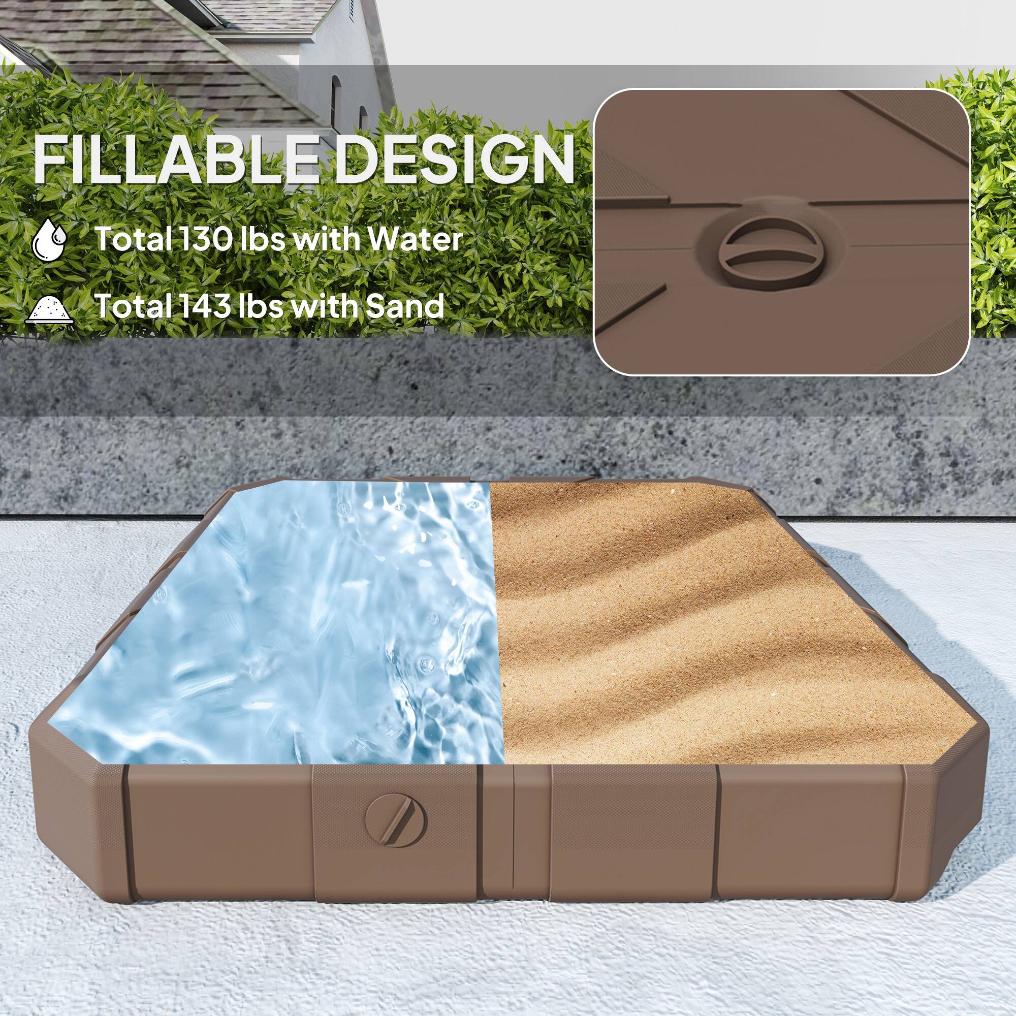 FILLABLE DESIGN

Total 130 lbs with Water
Total 143 lbs with Sand