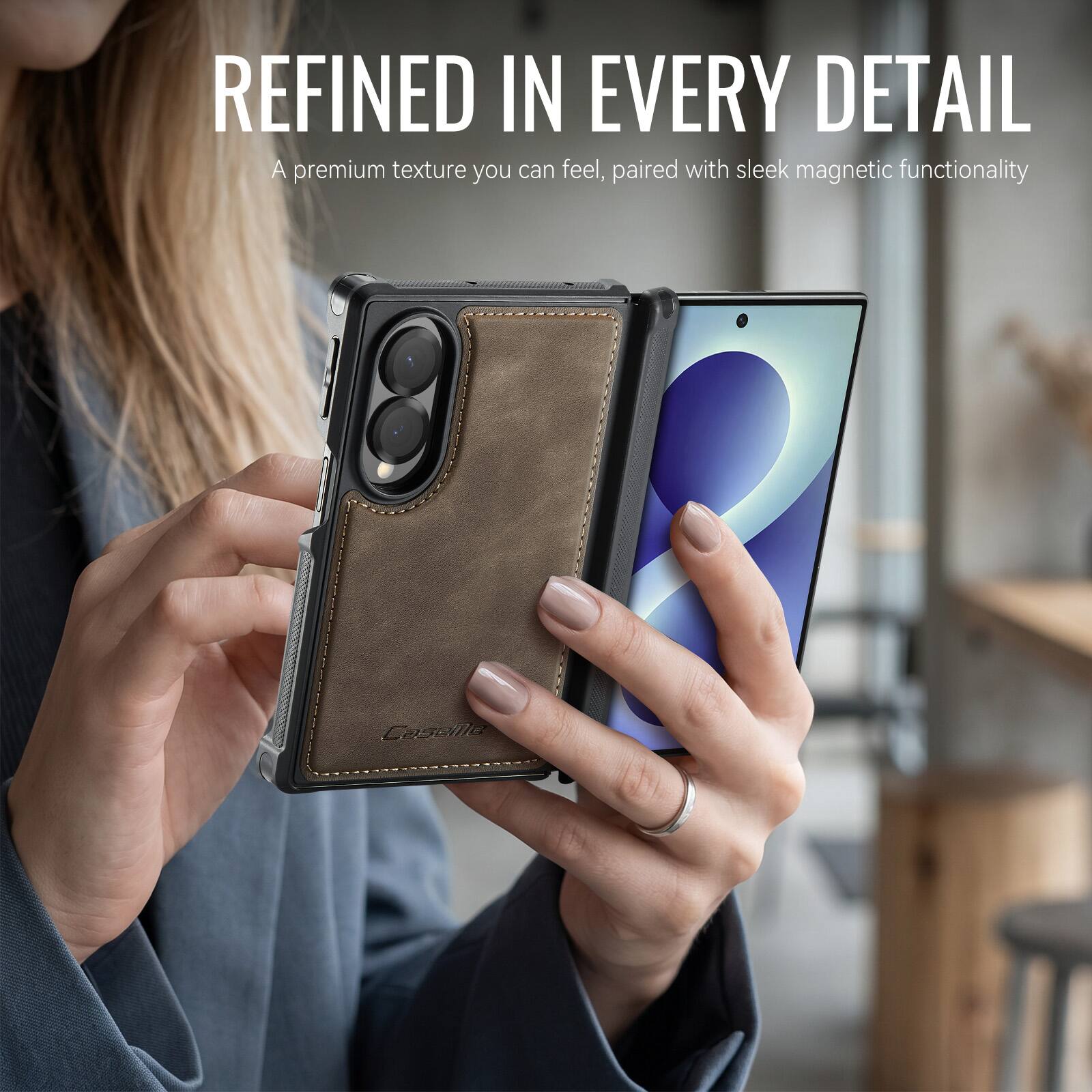 REFINED IN EVERY DETAIL  
A premium texture you can feel, paired with sleek magnetic functionality