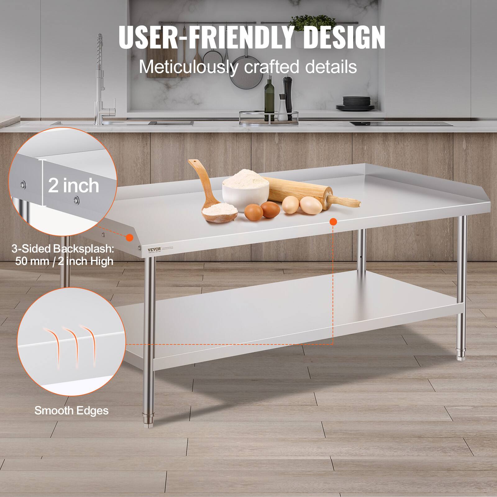 USER-FRIENDLY DESIGN  
Meticulously crafted details  

2 inch  
3-Sided Backsplash: 50 mm / 2 inch High  
Smooth Edges