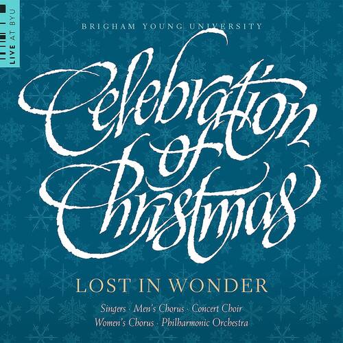 BRIGHAM YOUNG UNIVERSITY  
LIVE AT BYU  

Celebration of Christmas  

LOST IN WONDER  

Singers - Men's Chorus - Concert Choir  
Women's Chorus - Philharmonic Orchestra