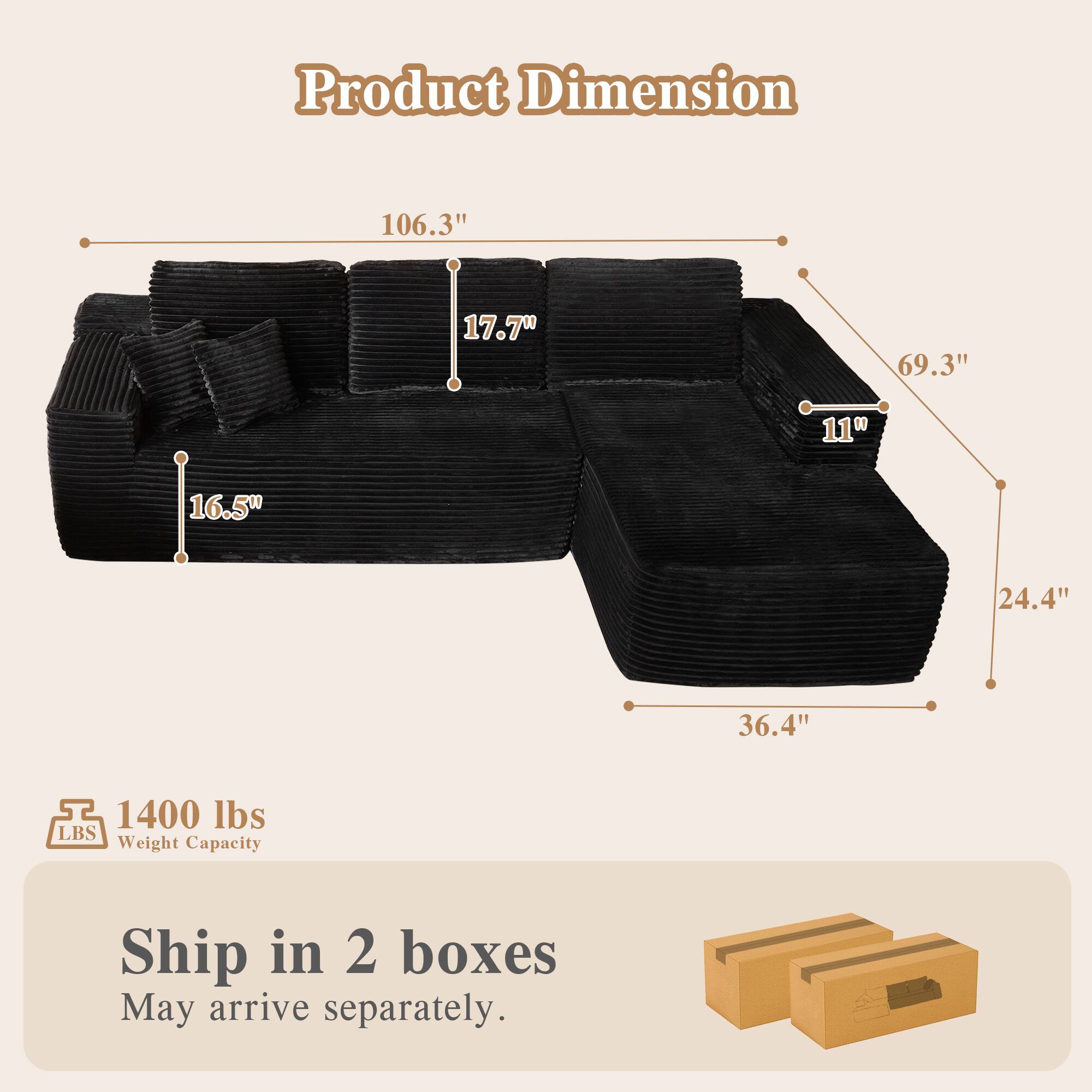 Product Dimension

- 106.3"
- 17.7"
- 69.3"
- 11"
- 16.5"
- 24.4"
- 36.4"

1400 lbs Weight Capacity

Ship in 2 boxes
May arrive separately.
