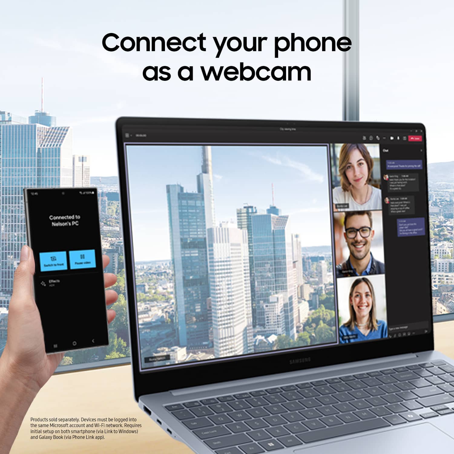 Connect your phone as a webcam. Connected to Nelson's PC. Products sold separately. Devices must be logged into the same Microsoft account and Wi-Fi network. Requires initial setup on both smartphone via USB to Windows and Galaxy Book via Phone Link app.