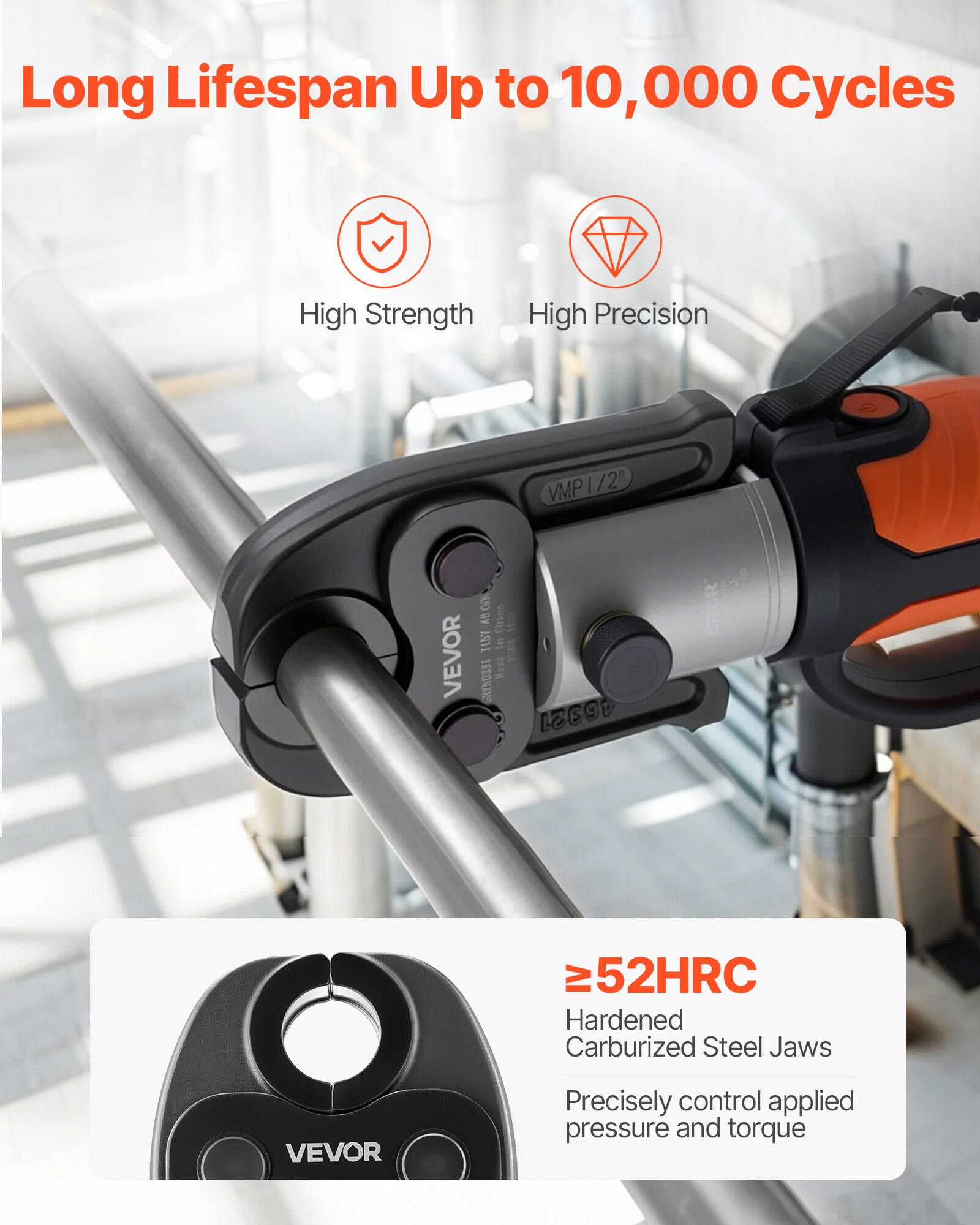 Long Lifespan Up to 10,000 Cycles

High Strength  
High Precision

VMP 1/2"  
VEVOR

≥52HRC  
Hardened Carburized Steel Jaws  
Precisely control applied pressure and torque