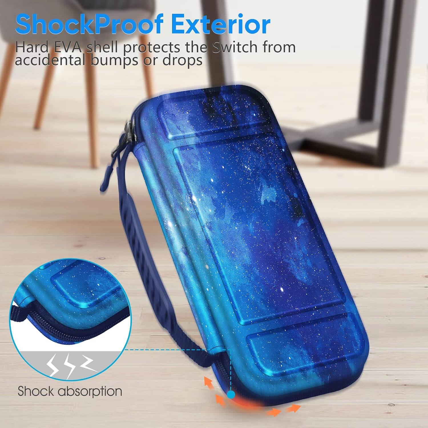 ShockProof Exterior Hard EVA shell protects the Switch from accidental bumps or drops  
Shock absorption