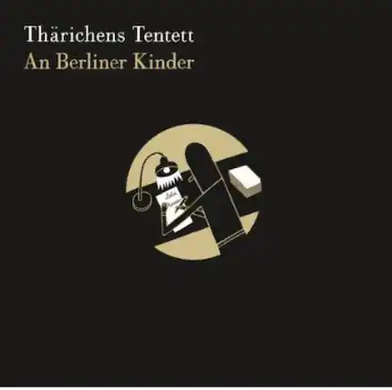 Thärichens Tentett
An Berliner Kinder
