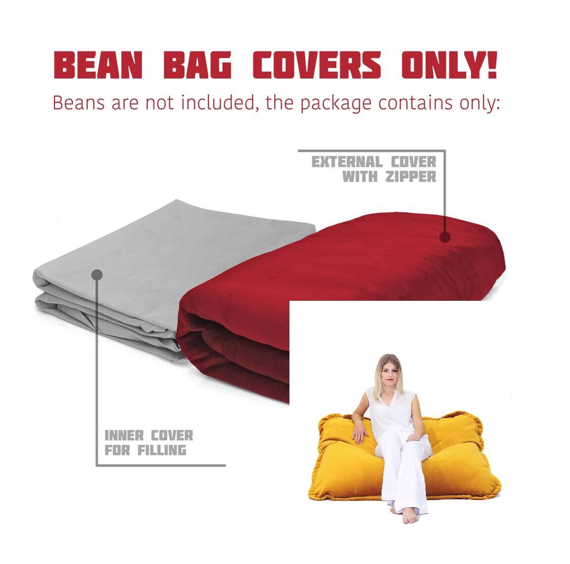 BEAN BAG COVERS ONLY!

Beans are not included, the package contains only:

- EXTERNAL COVER WITH ZIPPER
- INNER COVER FOR FILLING