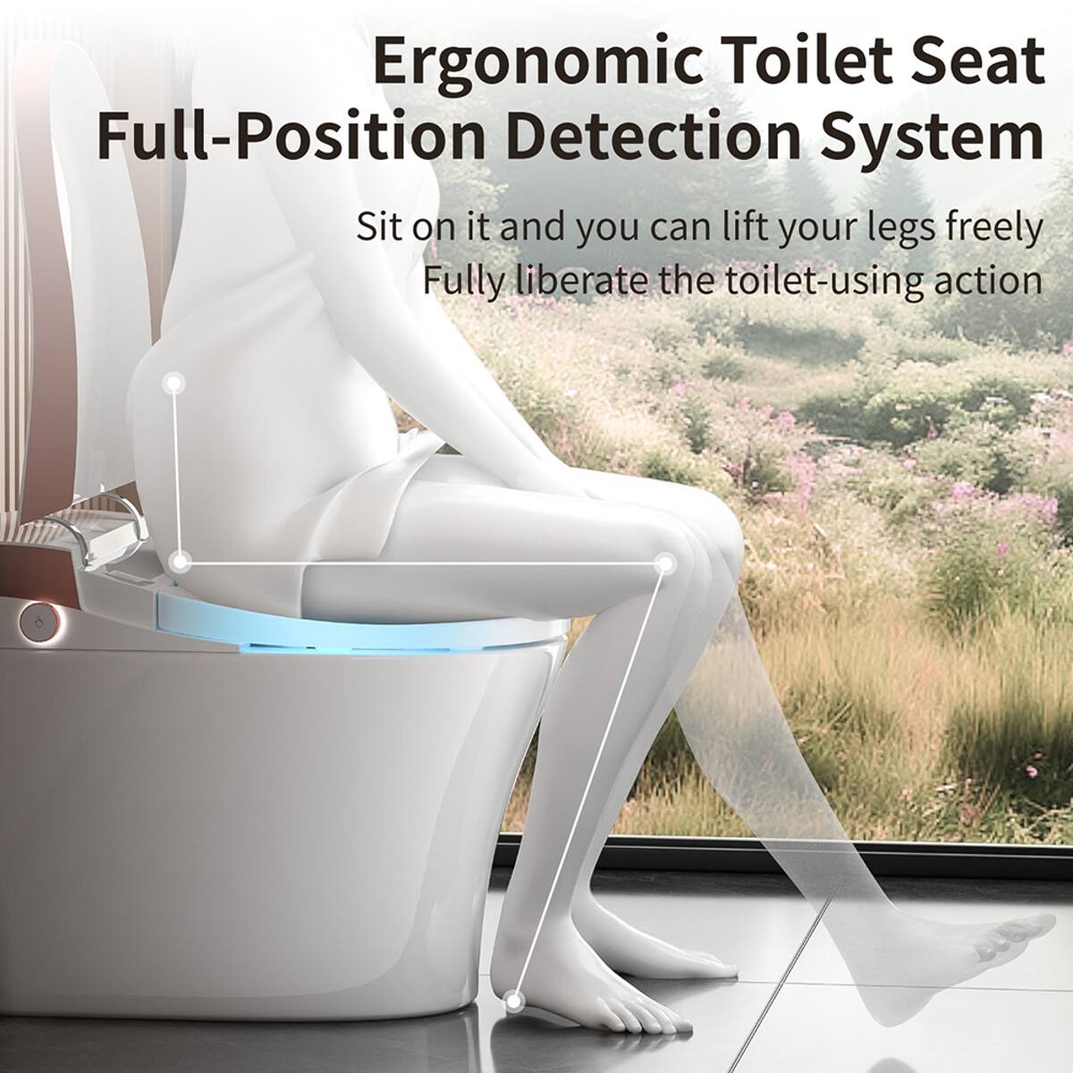Ergonomic Toilet Seat Full-Position Detection System  
Sit on it and you can lift your legs freely  
Fully liberate the toilet-using action