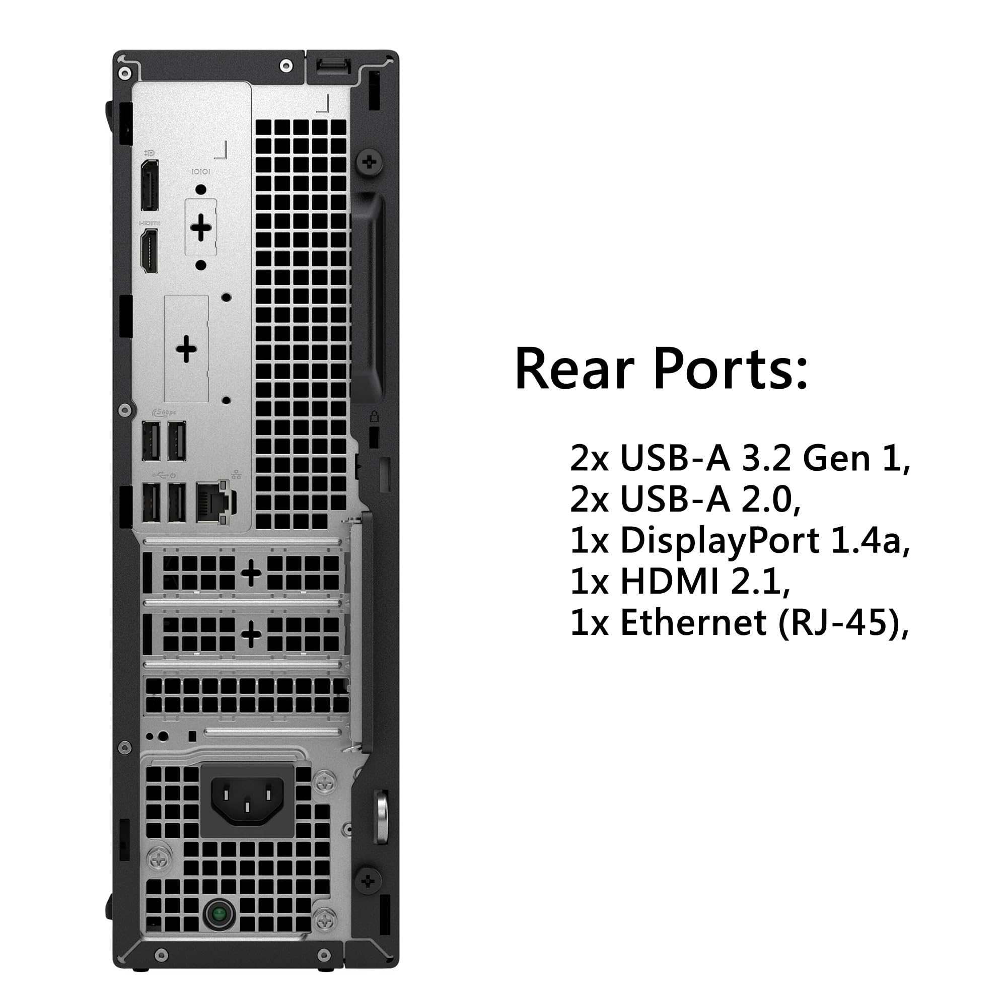 Rear Ports:
2x USB-A 3.2 Gen 1,
2x USB-A 2.0,
1x DisplayPort 1.4a,
1x HDMI 2.1,
1x Ethernet (RJ-45),