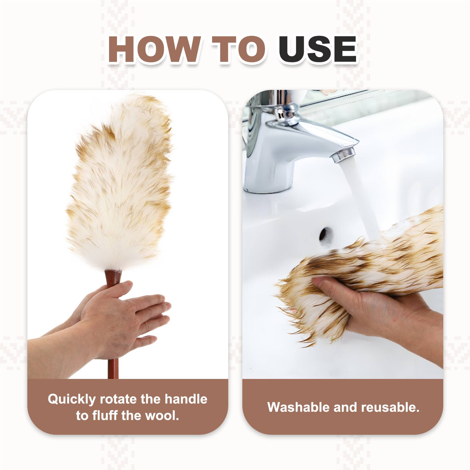 HOW TO USE

Quickly rotate the handle to fluff the wool.

Washable and reusable.