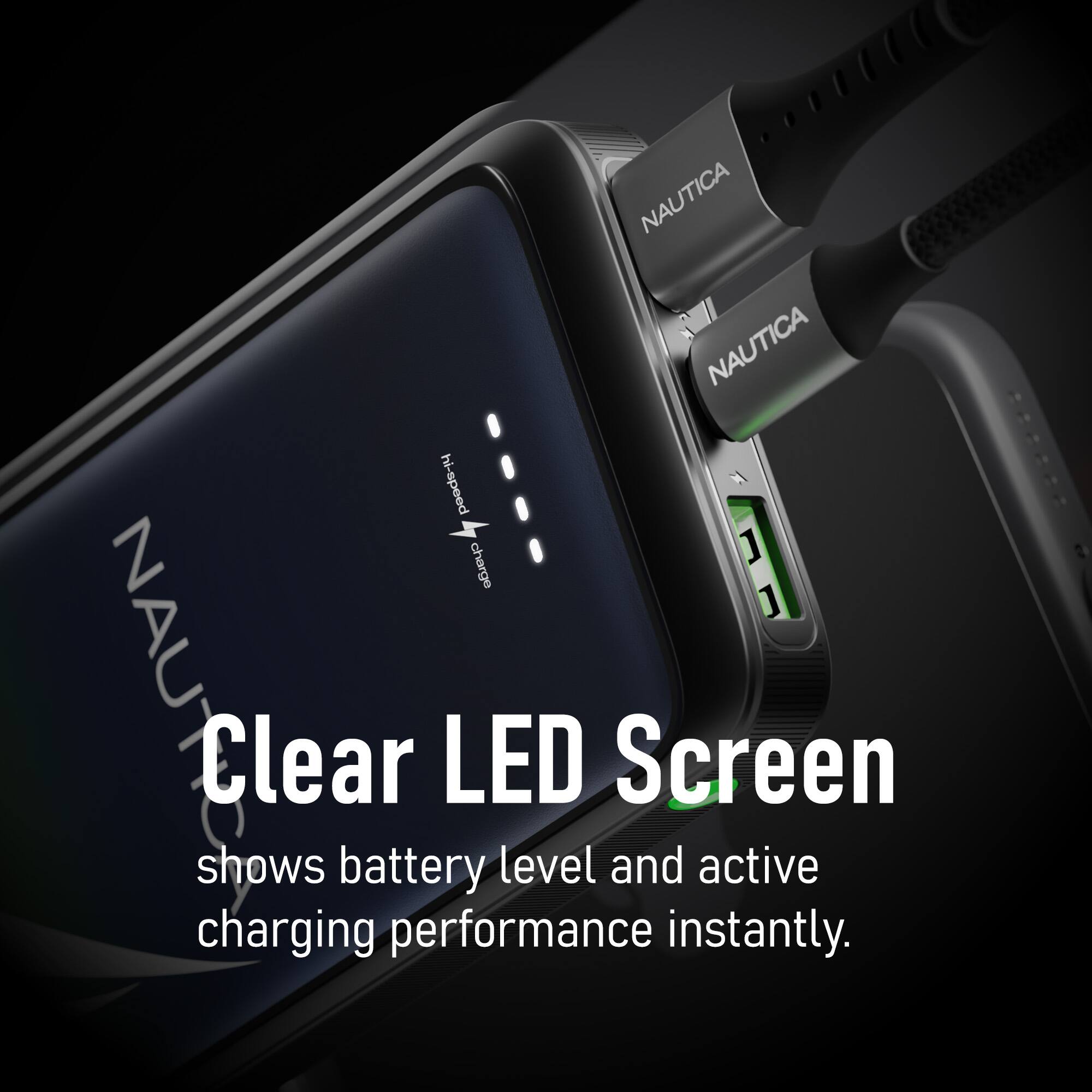 NAUTICA NAUTICA hi-speed charge ] ] NAUTICA shows Clear LED level and Screen active battery charging performance instantly.