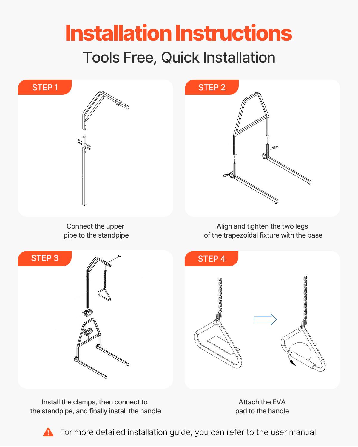 Installation Instructions  
Tools Free, Quick Installation  

STEP 1  
Connect the upper pipe to the standpipe  

STEP 2  
Align and tighten the two legs of the trapezoidal fixture with the base  

STEP 3  
Install the clamps, then connect to the standpipe, and finally install the handle  

STEP 4  
Attach the EVA pad to the handle  

For more detailed installation guide, you can refer to the user manual