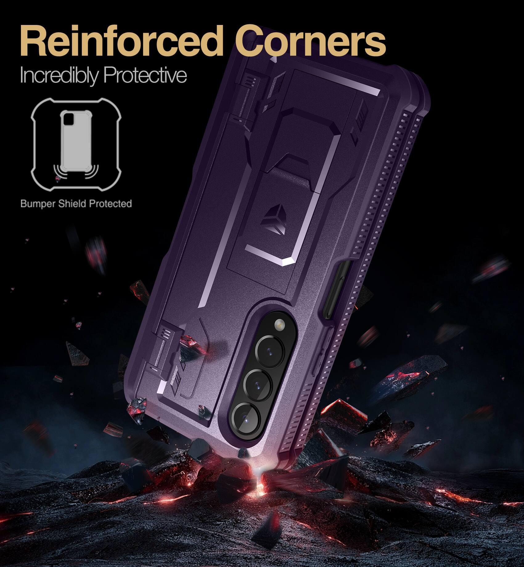 Reinforced Corners  
Incredibly Protective  
Bumper Shield Protected