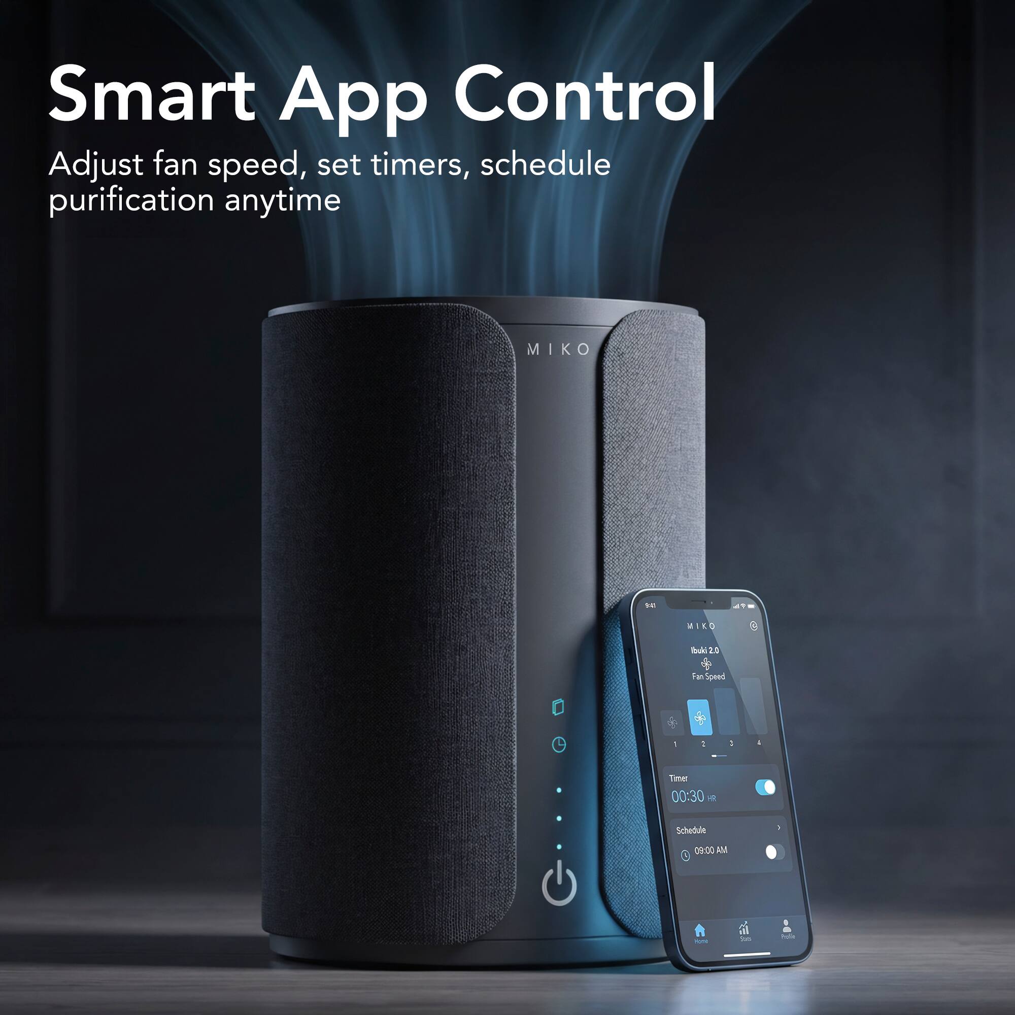 Smart App Control  
Adjust fan speed, set timers, schedule purification anytime  

MIKO 1 --- a MIKO E 2.0  
Fan Speed: 1  
Timer: 00:30  
Schedule: 09:00 AM