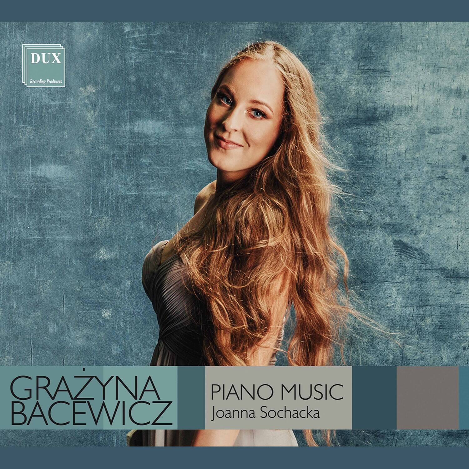 DUX  
Recording Producers

GRAŻYNA BACEWICZ

PIANO MUSIC  
Joanna Sochacka