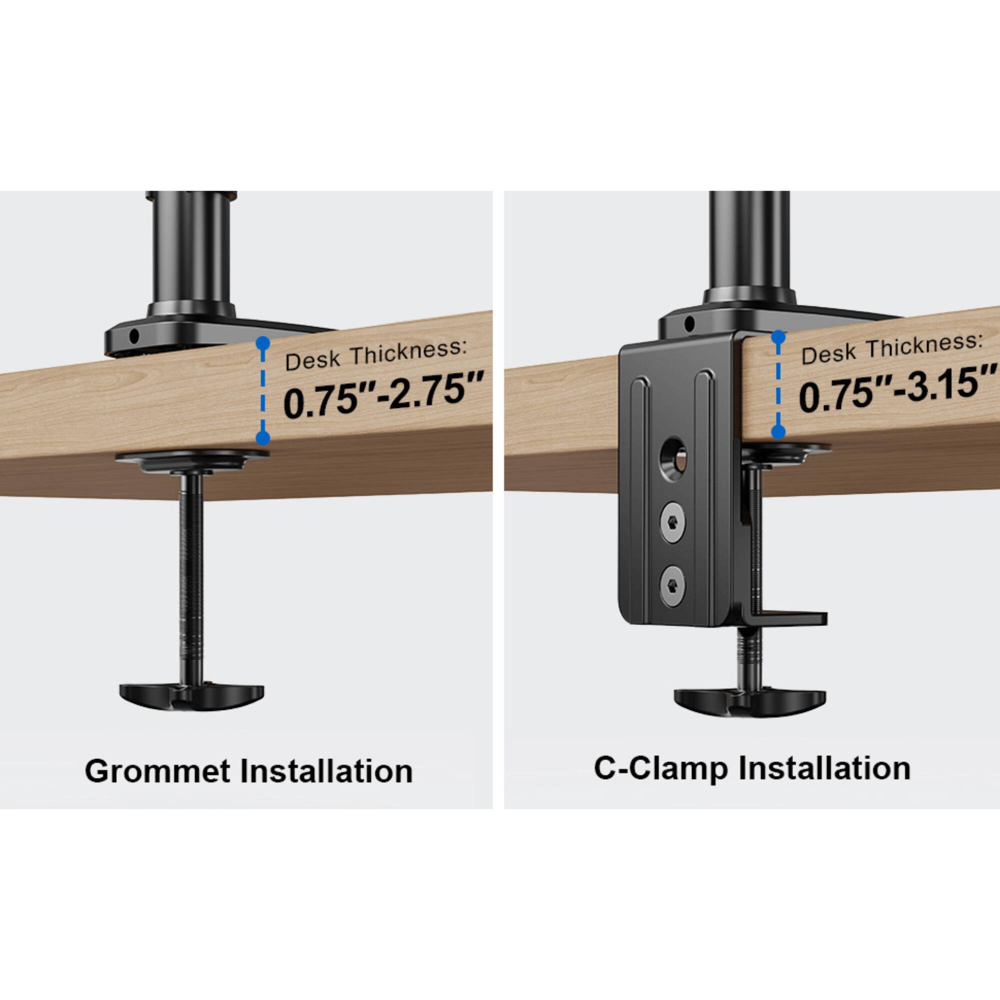 Desk Thickness: 0.75"-2.75" Grommet Installation
Desk Thickness: 0.75"-3.15" C-Clamp Installation