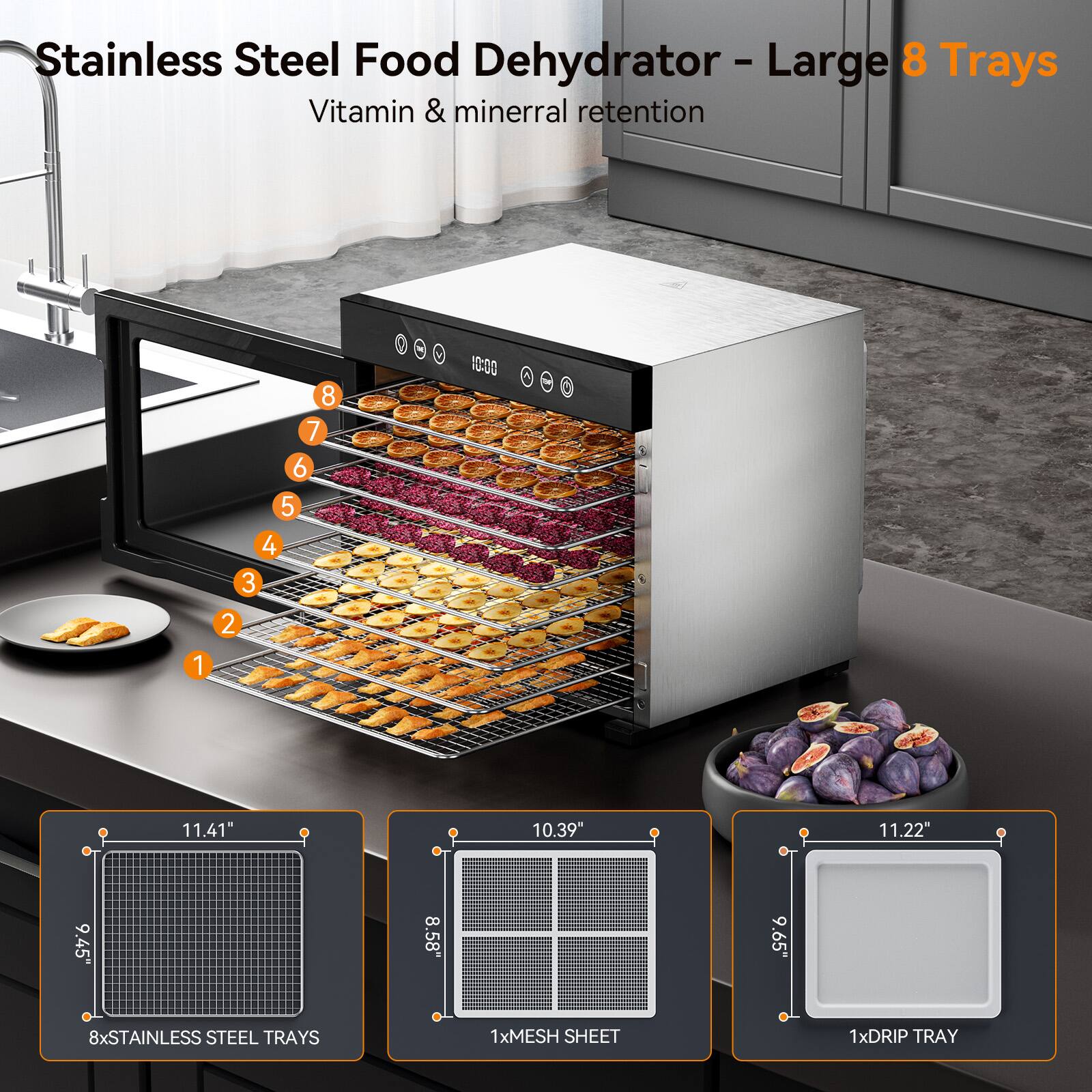 Stainless Steel Food Dehydrator - Large 8 Trays  
Vitamin & mineral retention  

11.41" x 10.39" x 11.22"  
8xSTAINLESS STEEL TRAYS  
1xMESH SHEET  
1xDrip Tray