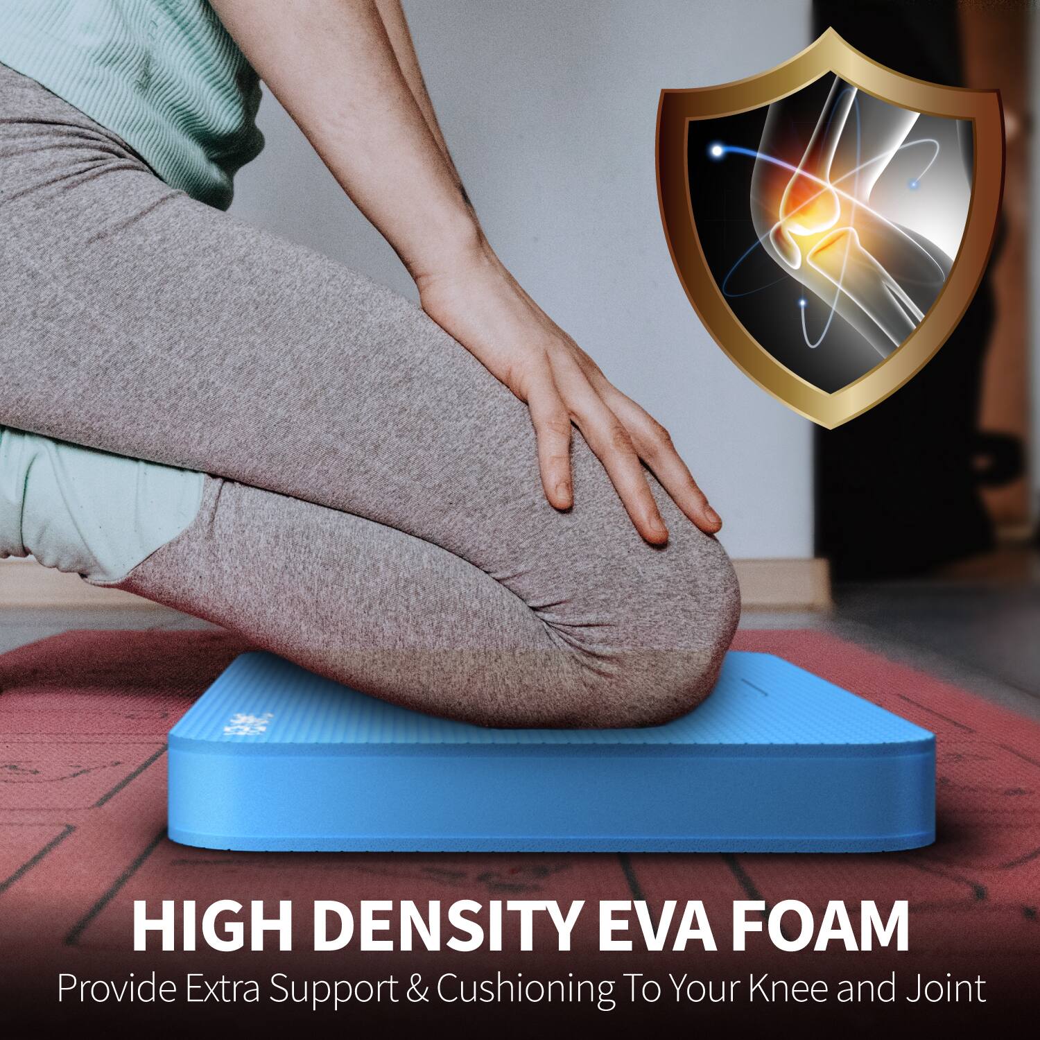 HIGH DENSITY EVA FOAM  
Provide Extra Support & Cushioning To Your Knee and Joint