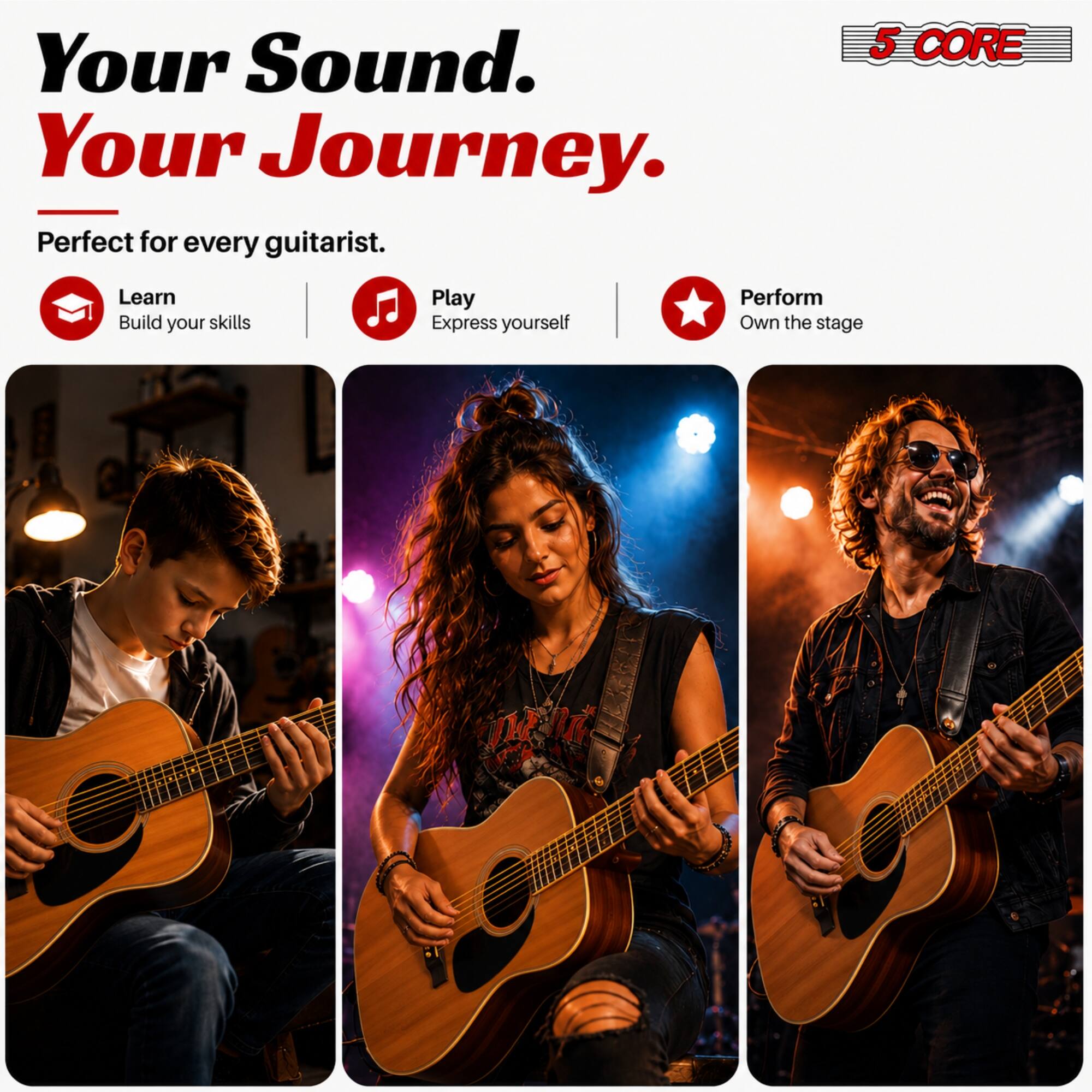 Your Sound. Your Journey.  
Perfect for every guitarist.  

5 CORE  

Learn  
Build your skills  

Play  
Express yourself  

Perform  
Own the stage