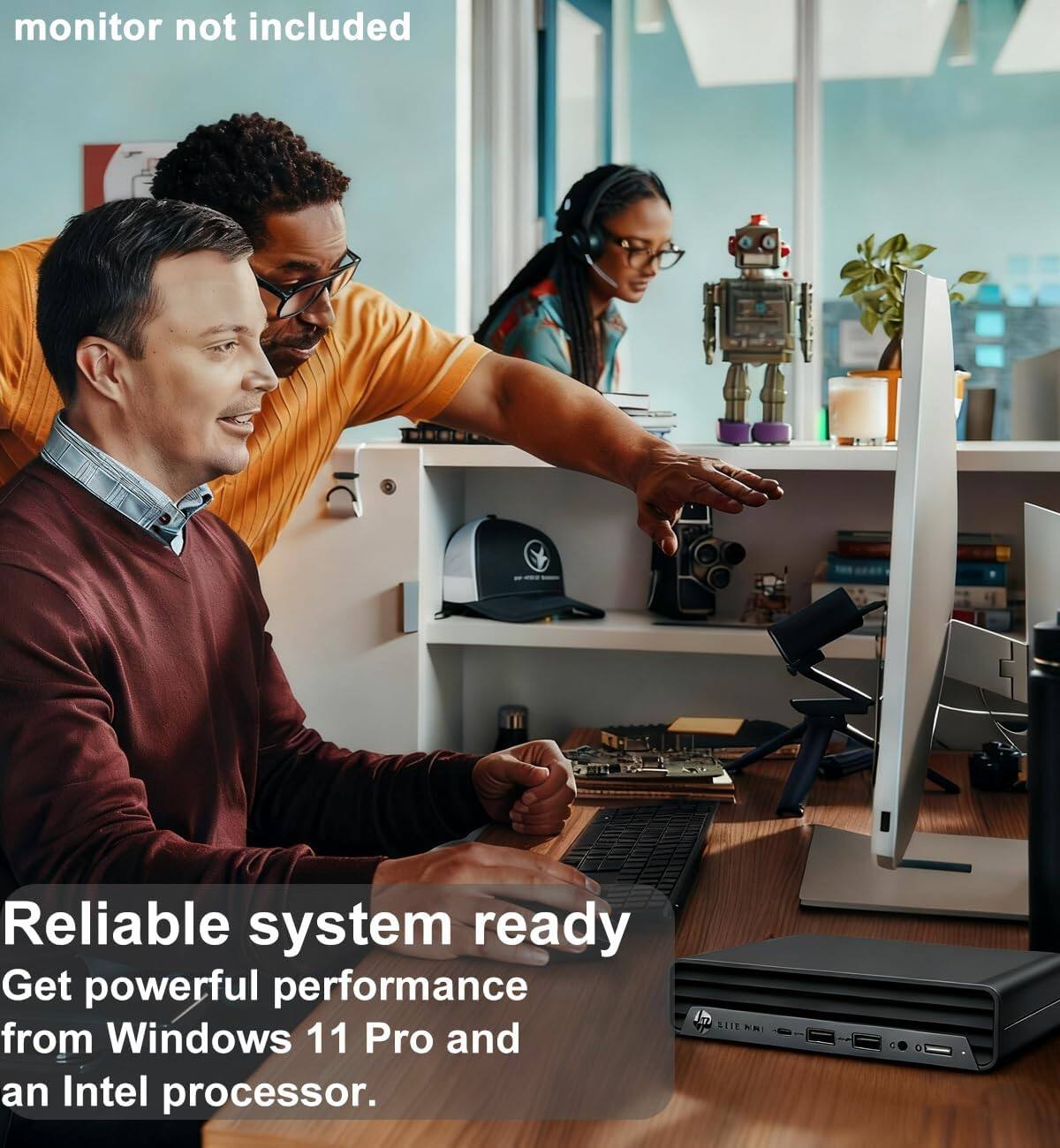 monitor not included

Reliable system ready  
Get powerful performance from Windows 11 Pro and an Intel processor.