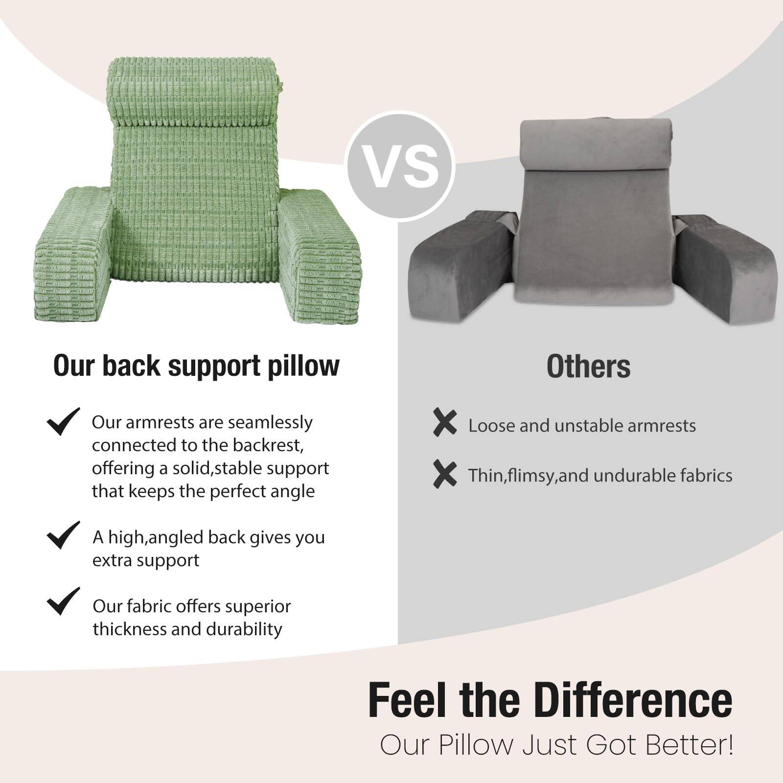 **Our back support pillow**

- Our armrests are seamlessly connected to the backrest, offering a solid, stable support that keeps the perfect angle
- A high, angled back gives you extra support
- Our fabric offers superior thickness and durability

**Others**

- Loose and unstable armrests
- Thin, flimsy, and undurable fabrics

**Feel the Difference**

Our Pillow Just Got Better!