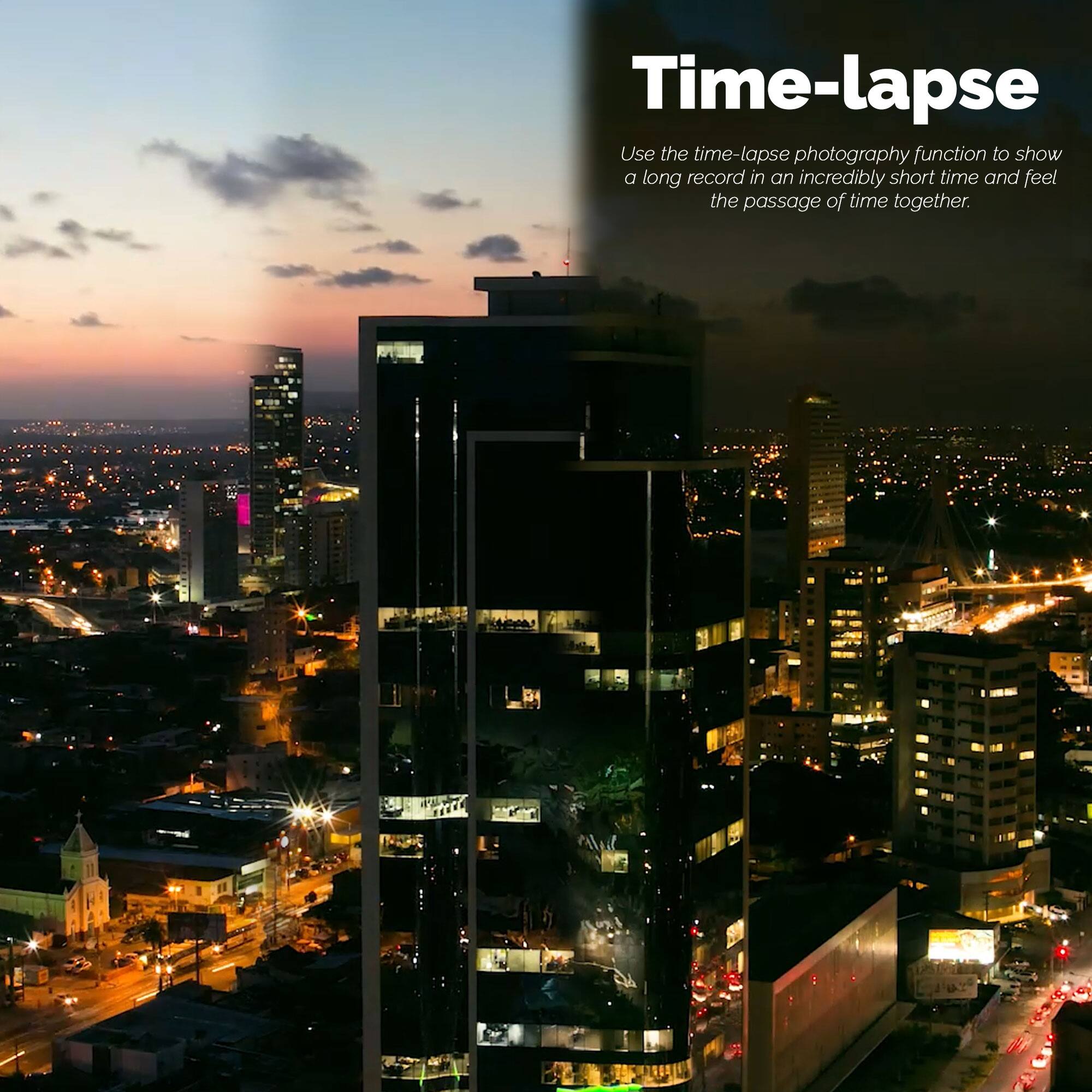 Time-lapse

Use the time-lapse photography function to show a long record in an incredibly short time and feel the passage of time together.