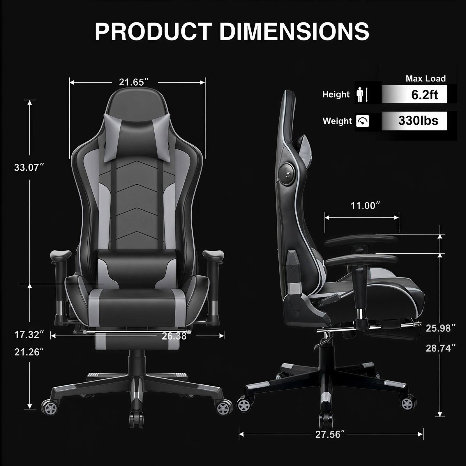 PRODUCT DIMENSIONS

- Height: 33.07"
- Width: 21.65"
- Depth: 21.26"
- Seat Height: 17.32"
- Seat Width: 26.38"
- Armrest Height: 11.00"
- Back Height: 25.98"
- Back Width: 28.74"
- Base Width: 27.56"

Max Load: 6.2ft
Weight: 330lbs