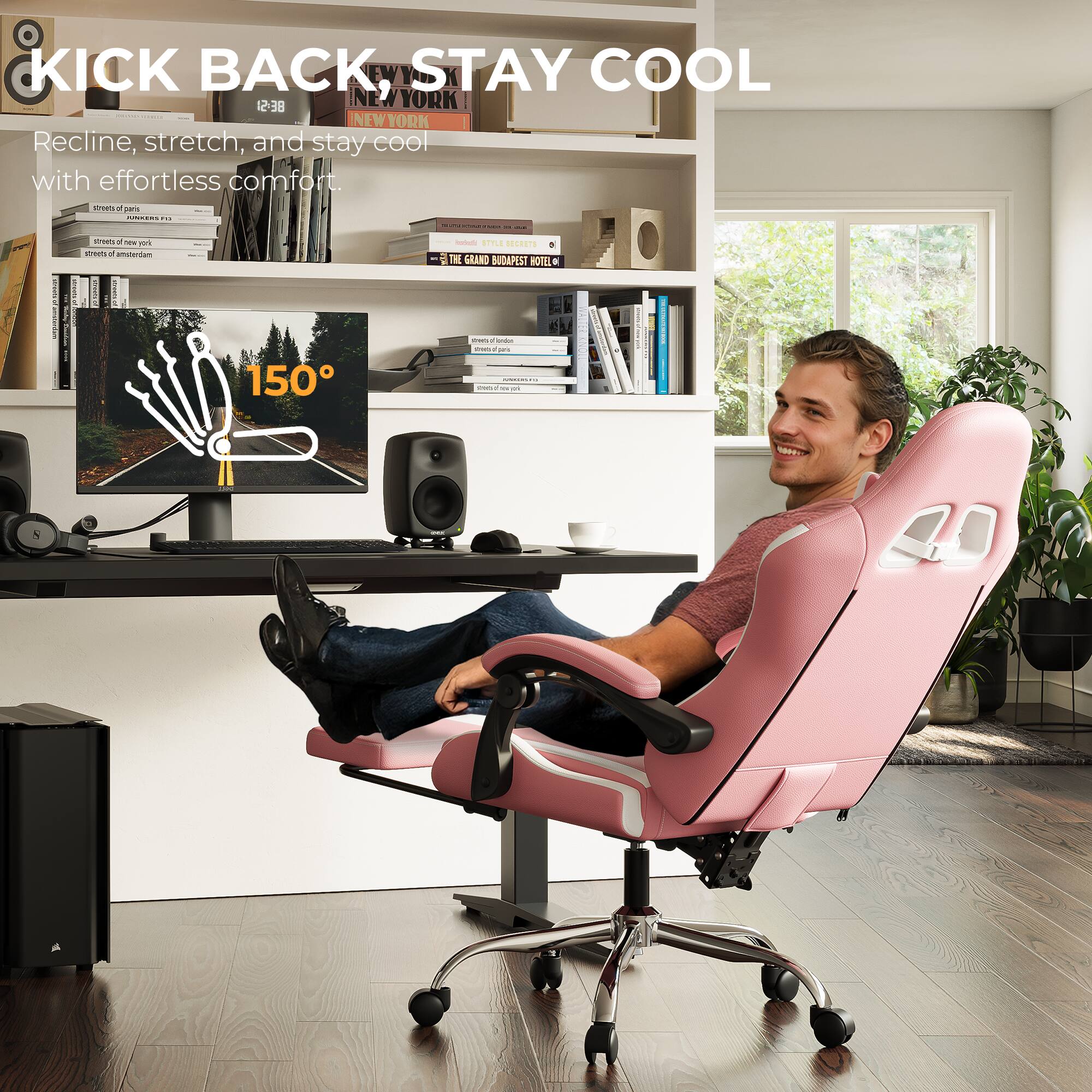 KICK BACK, STAY COOL

Recline, stretch, and stay cool with effortless comfort.

150°