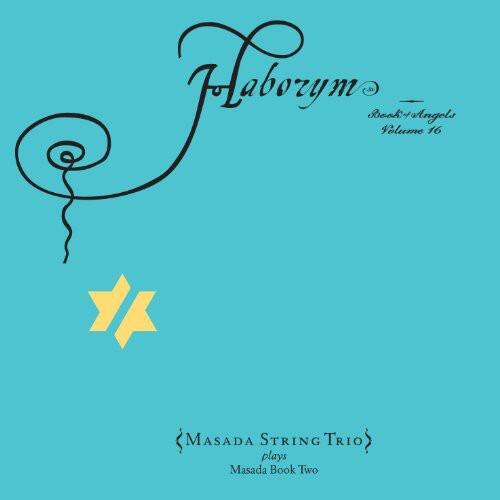 Sa Book of Angels Volume 16  
Tzadik  
Laborym  
Book of Angels  
Volume 16  

Masada String Trio  
plays  
Masada Book Two
