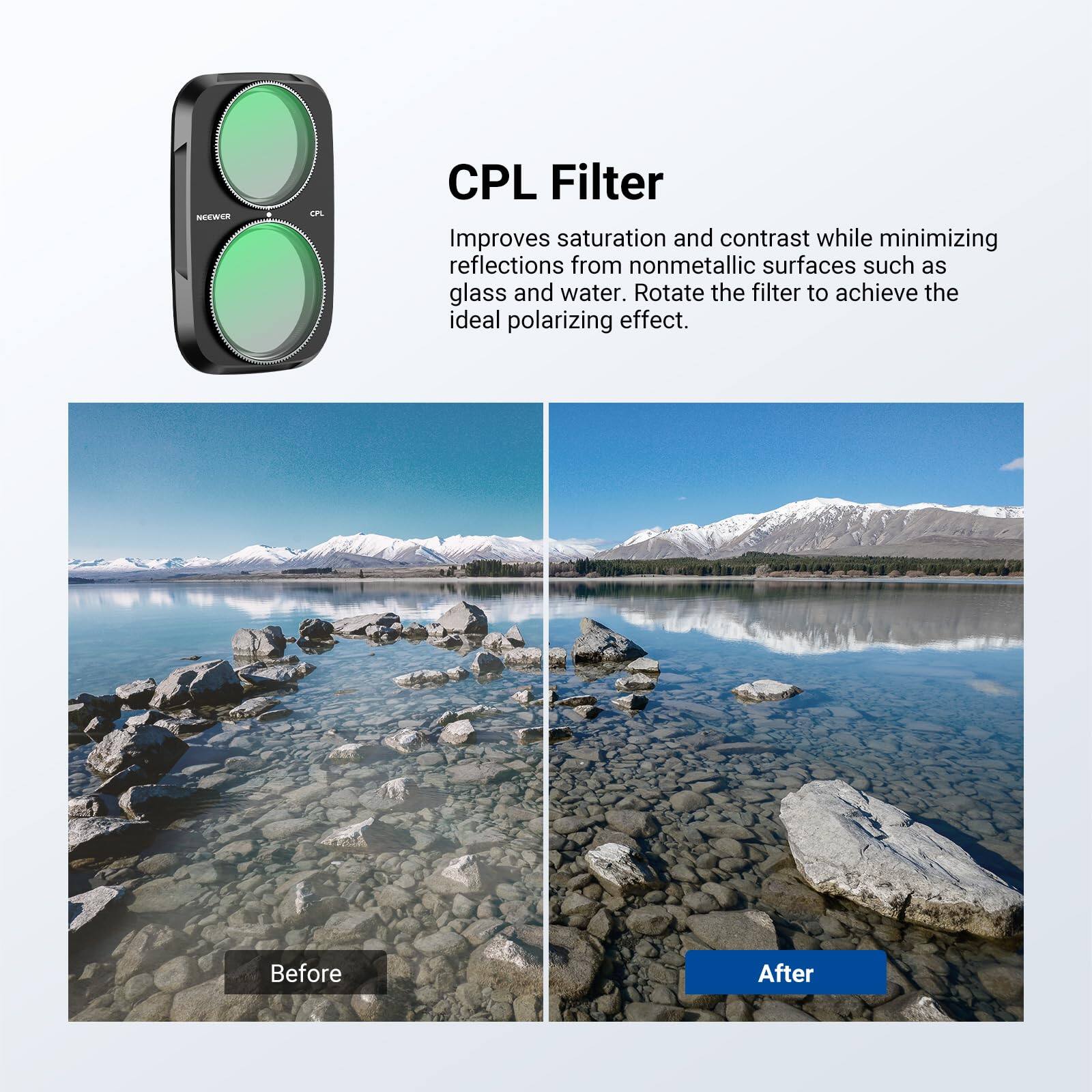 NEEWER CPL Filter Improves saturation and contrast while minimizing reflections from nonmetallic surfaces such as glass and water. Rotate the filter to achieve the ideal polarizing effect. Before After