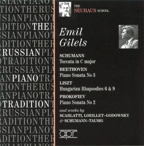Emil Gilels

THE NEUHAUS SCHOOL

SCHUMANN  
Toccata in C major

BEETHOVEN  
Piano Sonata No 3

LISZT  
Hungarian Rhapsodies 6 & 9

PROKOFIEV  
Piano Sonata No 2

and works by  
SCARLATTI, LOEILLET-GODOWSKY  
& SCHUMANN-TAUSIG

apr