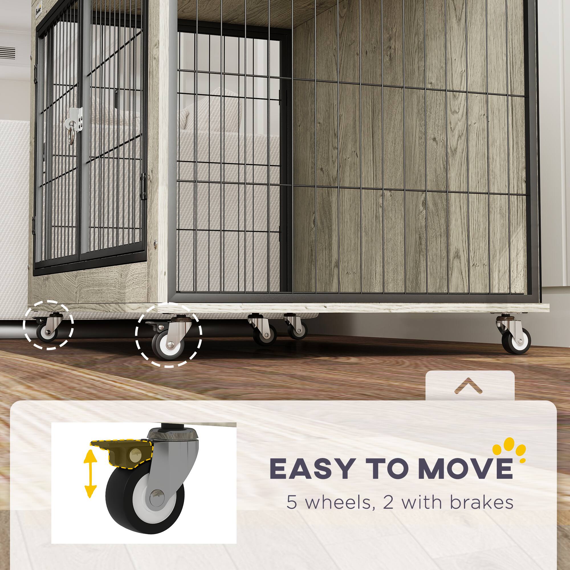 EASY TO MOVE  
5 wheels, 2 with brakes