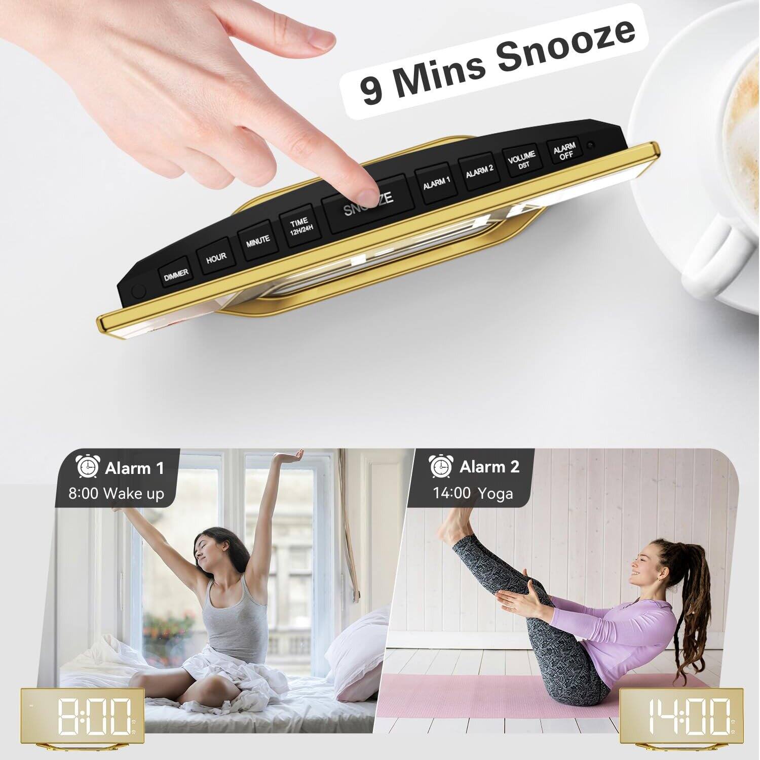 9 Mins Snooze

Alarm 1: 8:00 Wake up

Alarm 2: 14:00 Yoga