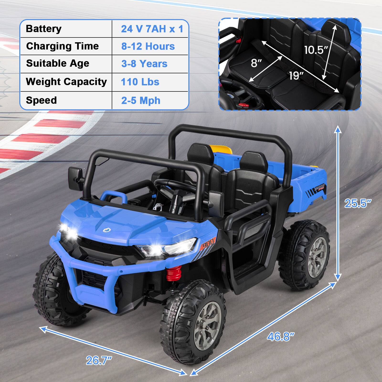 Battery: 24 V 7AH x 1  
Charging Time: 8-12 Hours  
Suitable Age: 3-8 Years  
Weight Capacity: 110 Lbs  
Speed: 2-5 Mph  

Dimensions:  
- Seat Width: 8"  
- Seat Length: 19"  
- Seat Height: 10.5"  
- Overall Length: 46.8"  
- Overall Width: 25.5"  
- Overall Height: 26.7"