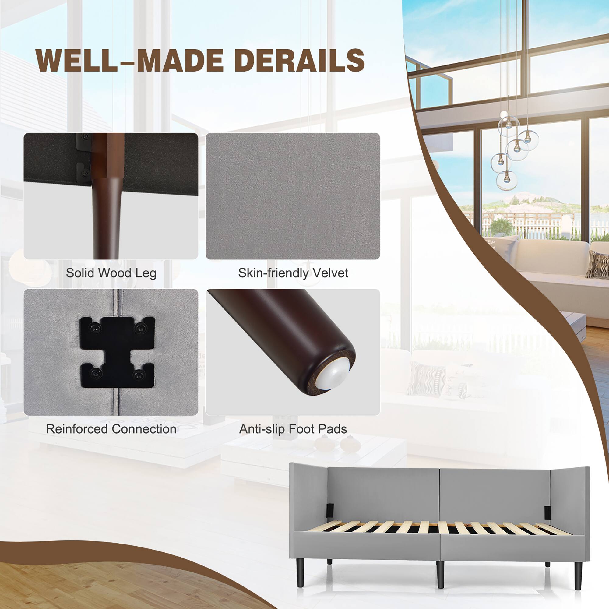 WELL-MADE DERAILS
Solid Wood Leg
Reinforced Connection
Skin-friendly Velvet
Anti-slip Foot Pads