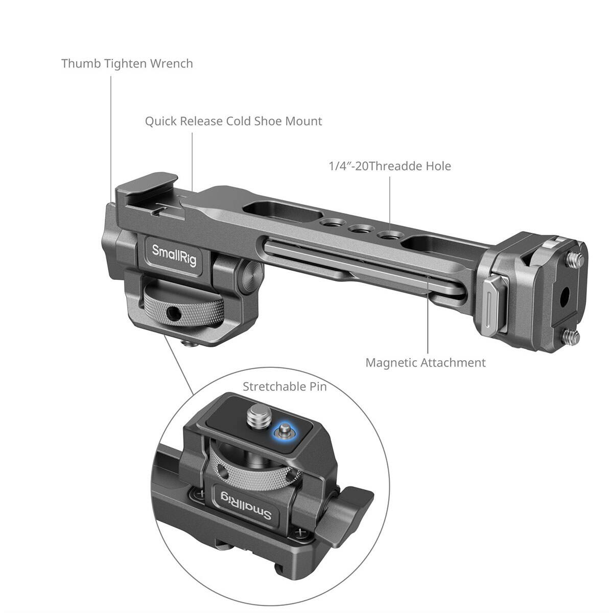 Thumb Tighten Wrench  
Quick Release Cold Shoe Mount  
1/4"-20 Threaded Hole  
SmallRig  
Magnetic Attachment  
Stretchable Pin  
SmallRig