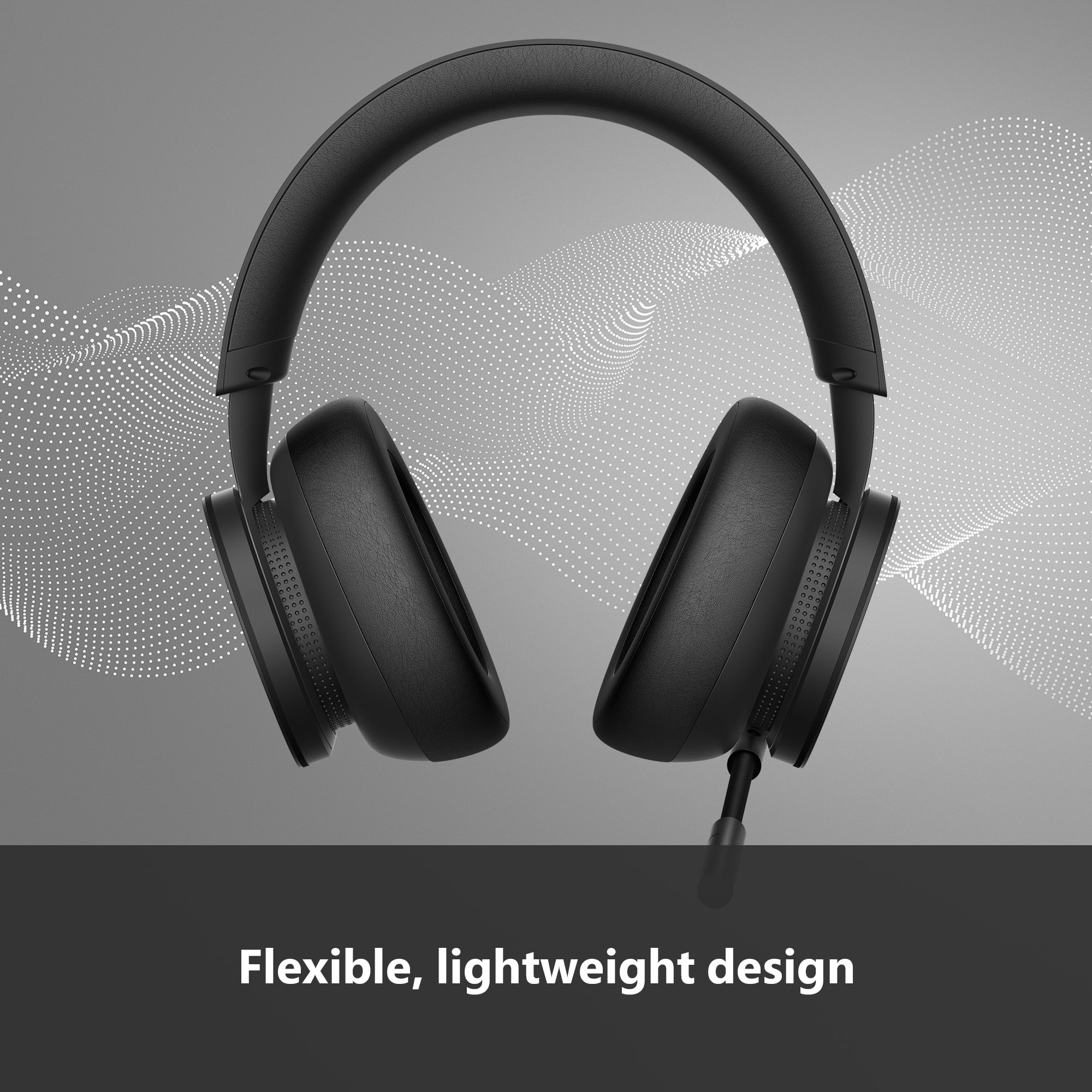 Flexible, lightweight design.