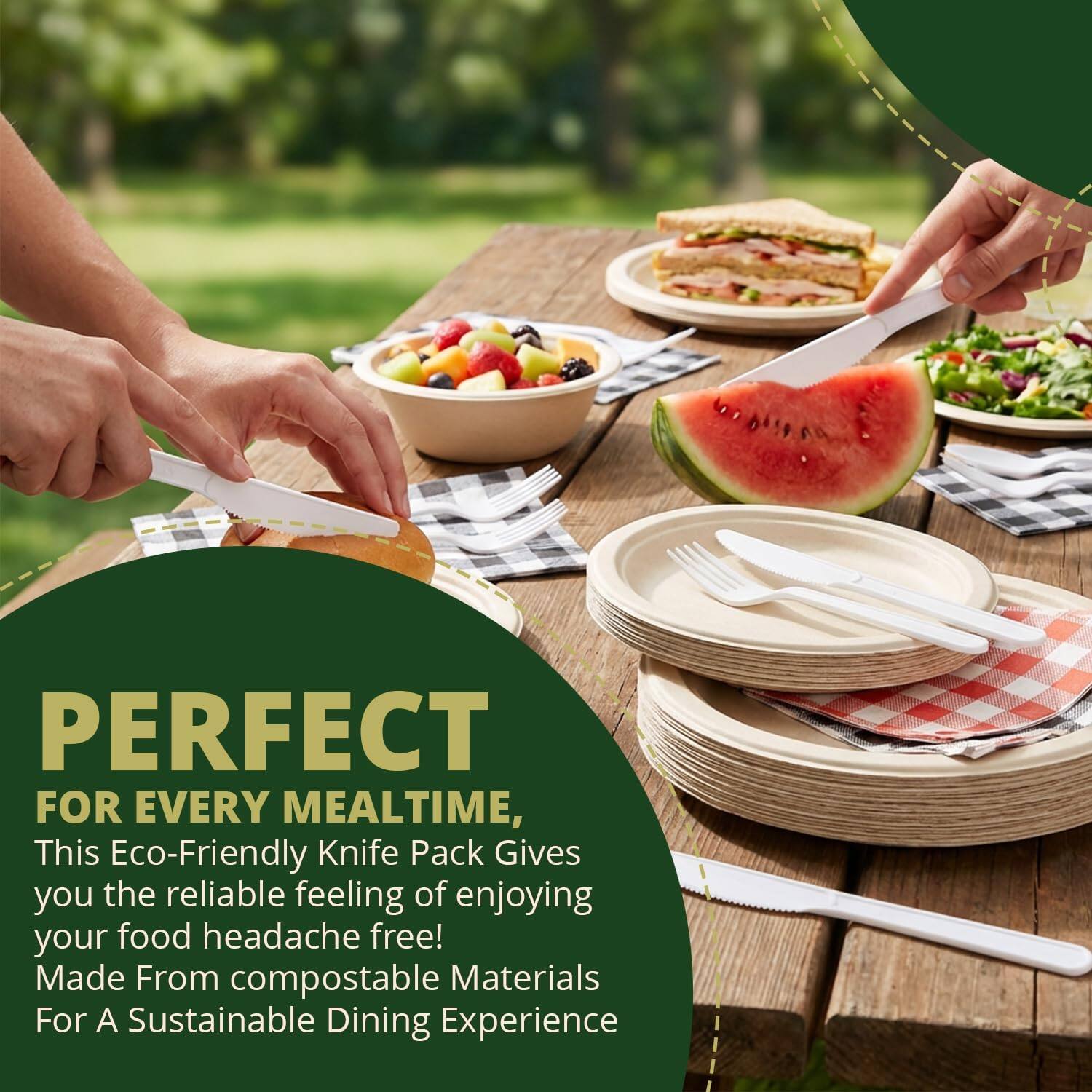 PERFECT FOR EVERY MEALTIME,  
This Eco-Friendly Knife Pack Gives you the reliable feeling of enjoying your food headache free!  
Made From compostable Materials For A Sustainable Dining Experience