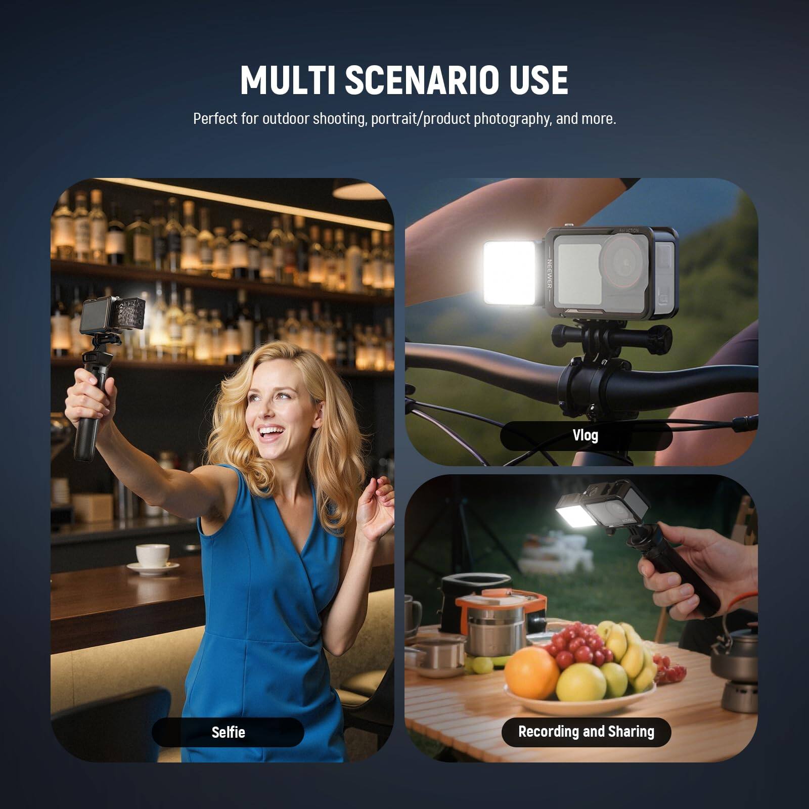 MULTI SCENARIO USE  
Perfect for outdoor shooting, portrait/product photography, and more.  
Vlog  
Selfie  
Recording and Sharing
