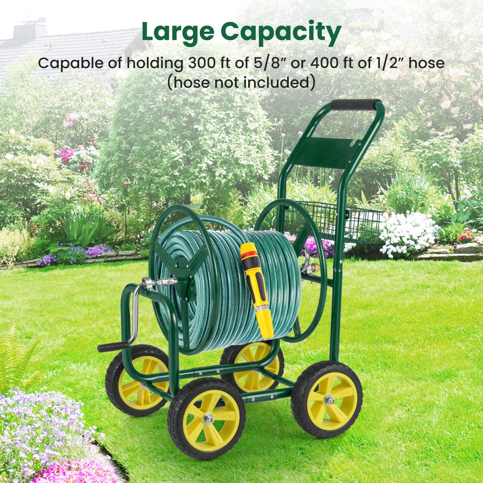 Large Capacity  
Capable of holding 300 ft of 5/8" or 400 ft of 1/2" hose (hose not included)
